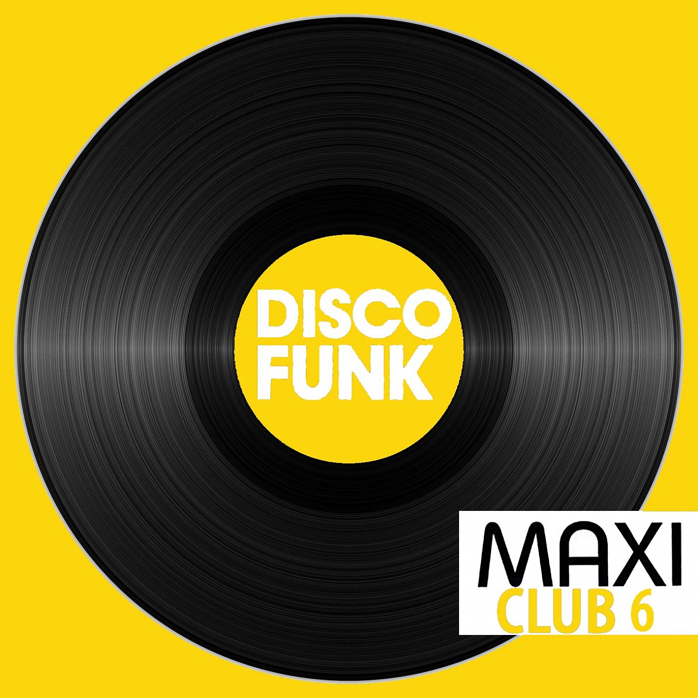 Постер альбома Maxi Club Disco Funk, Vol. 6