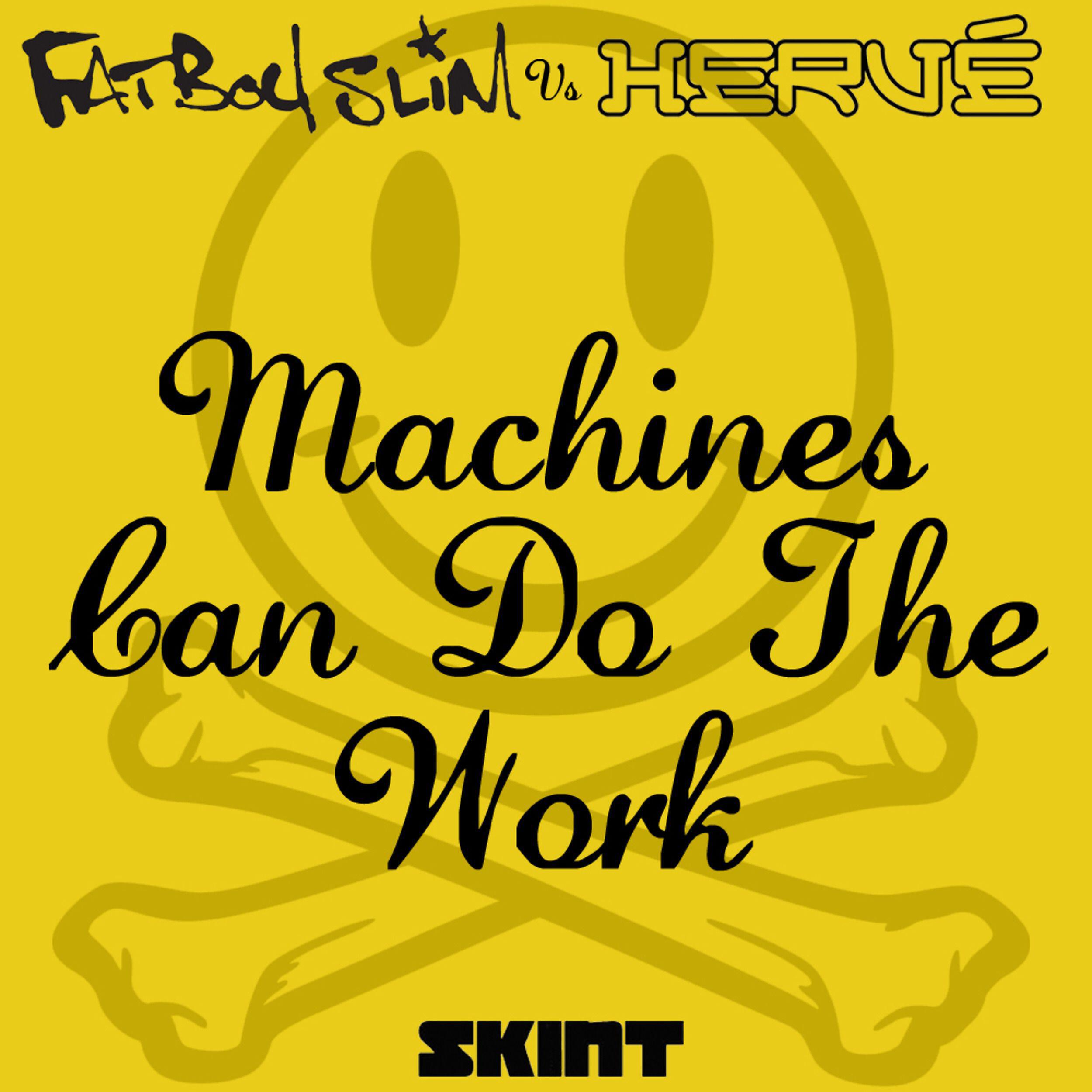 Fatboy Slim - Machines Can Do the Work (Fatboy Slim vs. Hervé)