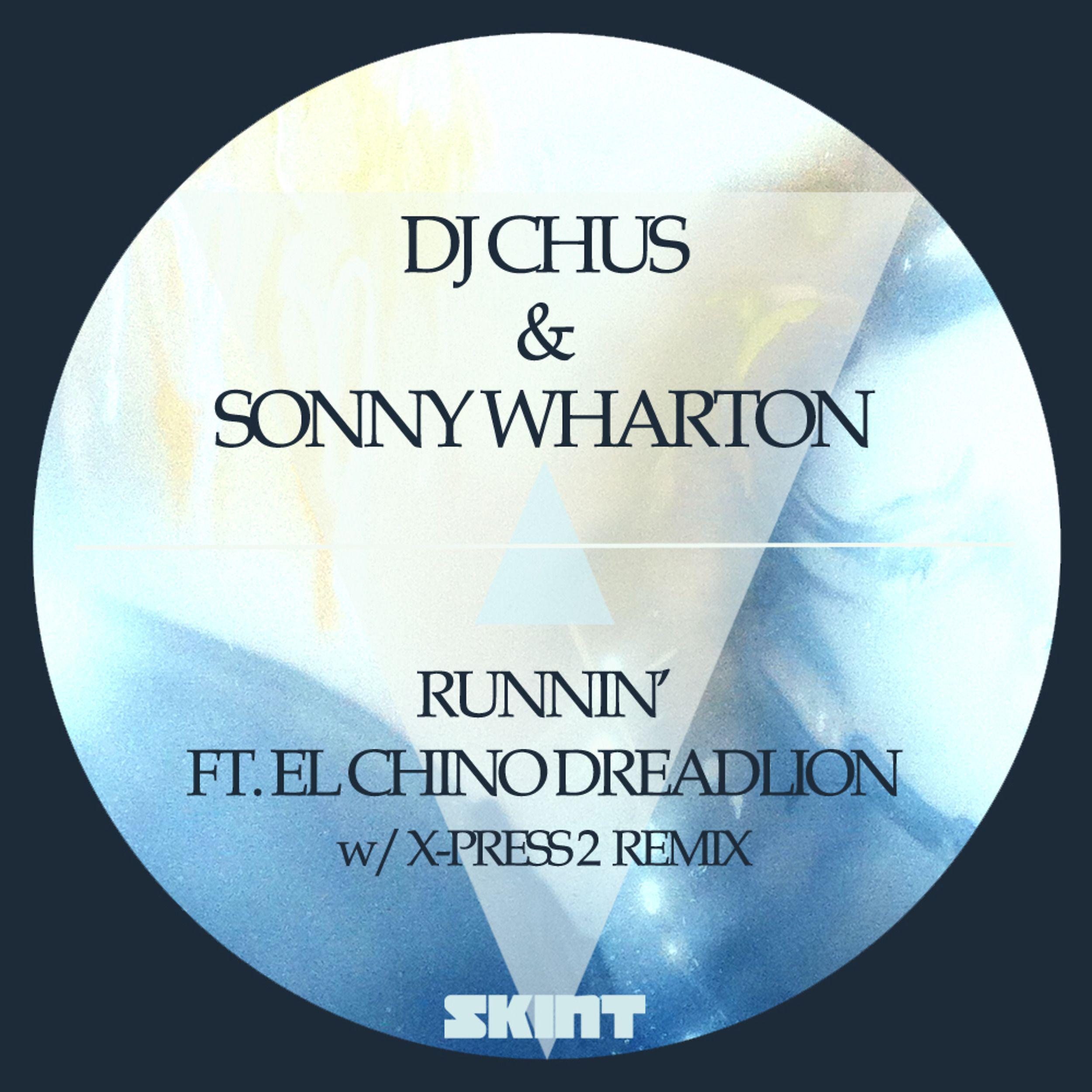 DJ Chus - Runnin' (feat. El Chino Dreadlion) [X-Press 2 Remix]