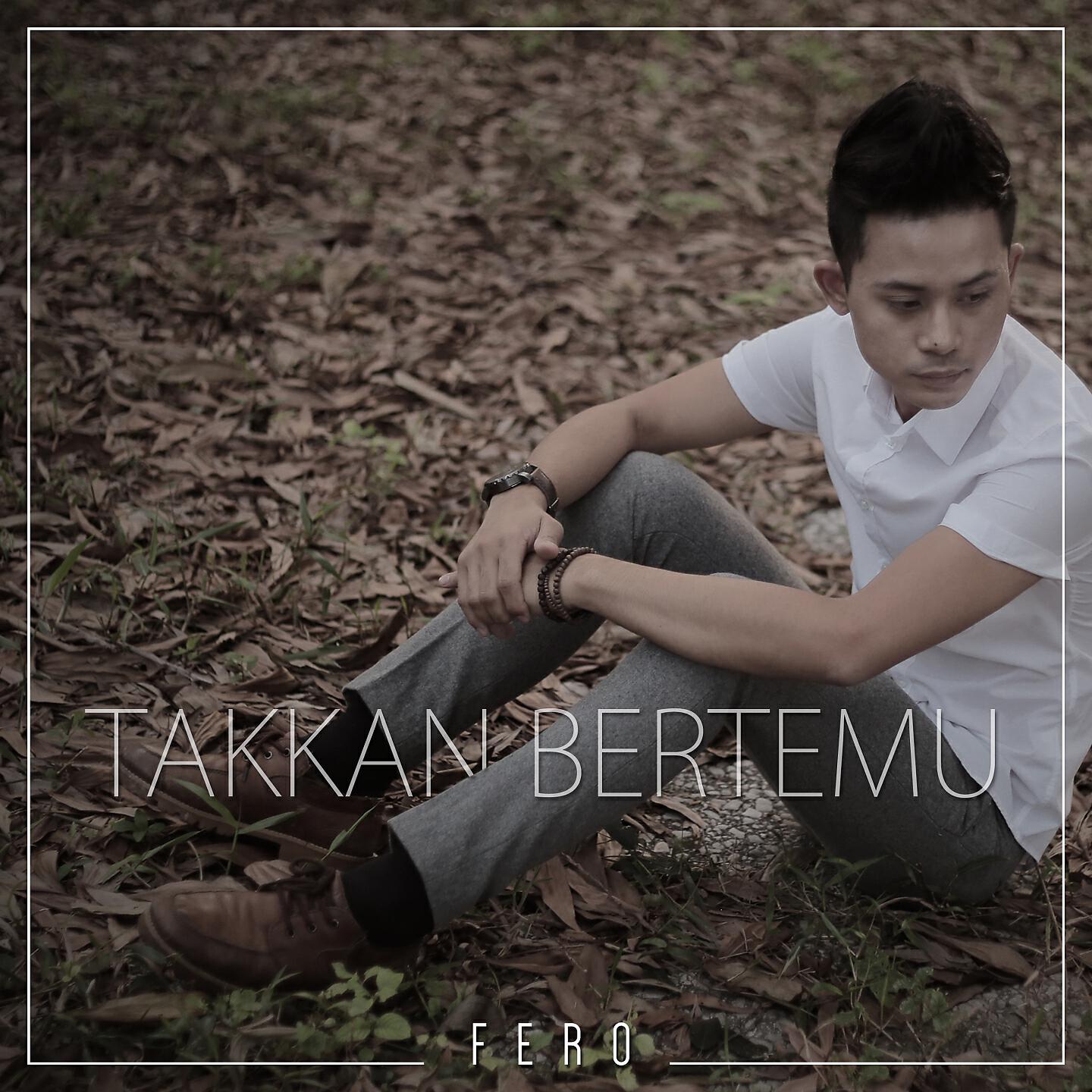 Fero - Takkan Bertemu