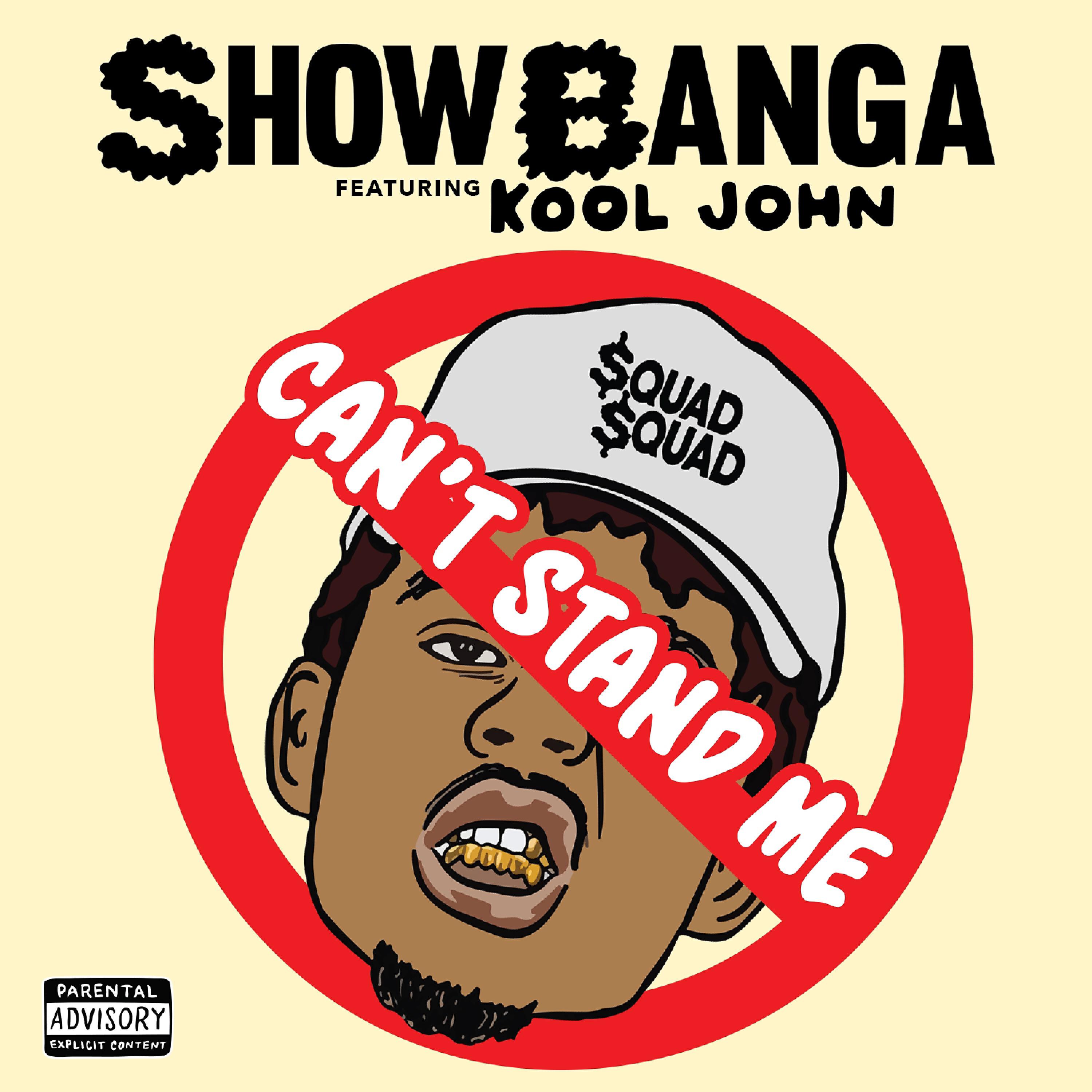 SHOW BANGA - Can't Stand Me (feat. Kool John)