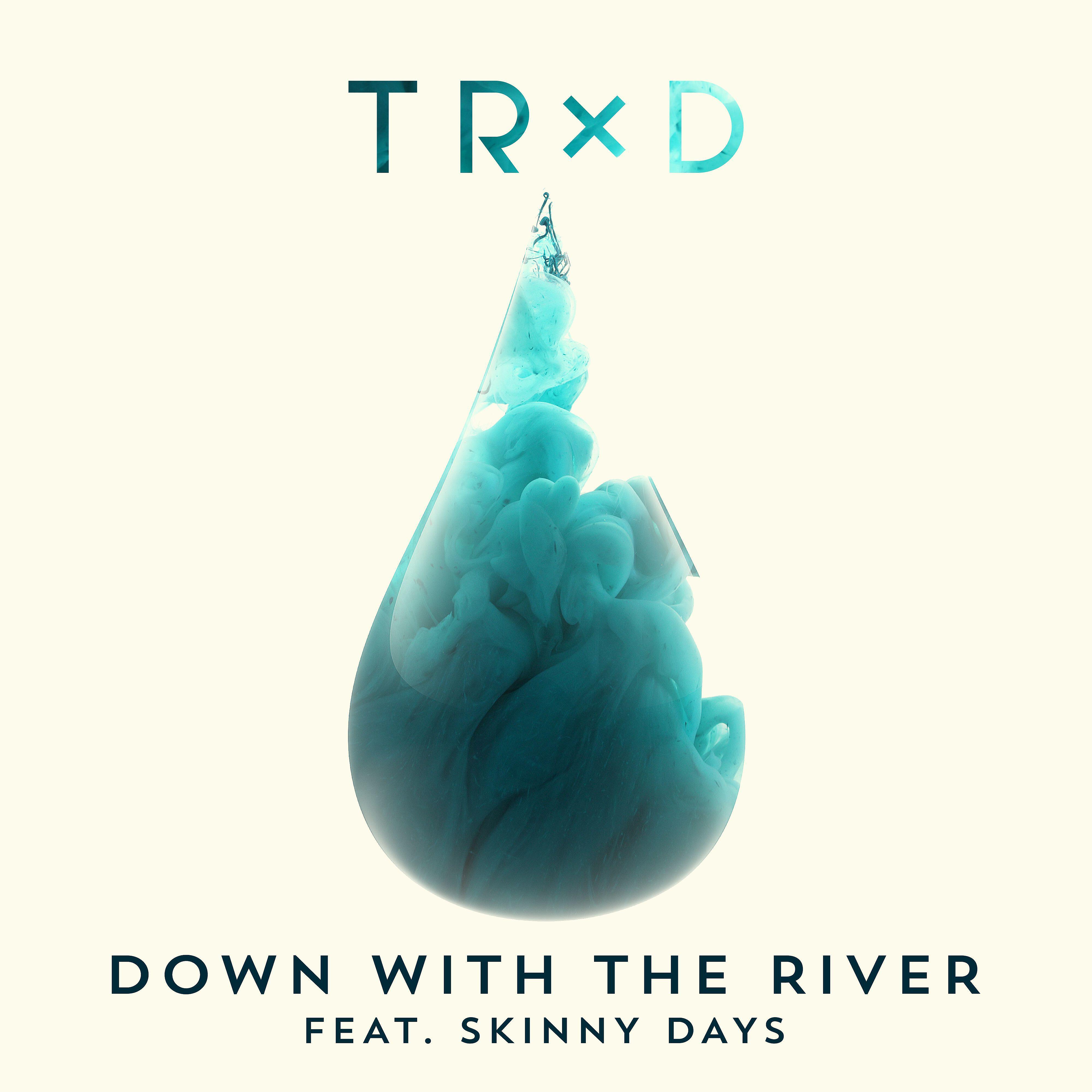 TRXD - Down with the River (feat. Skinny Days)