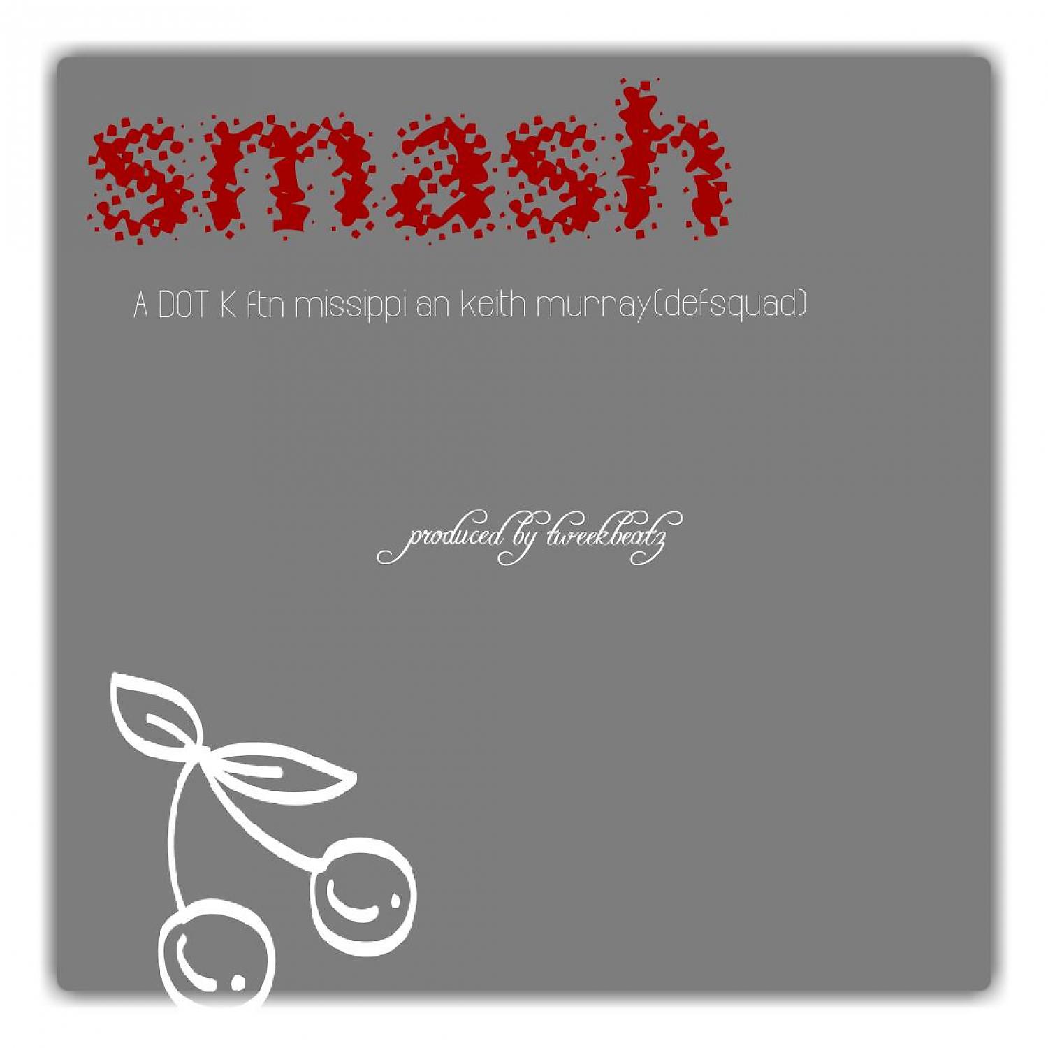 Постер альбома Smash (feat. Keith Murray & Missippi) - Single