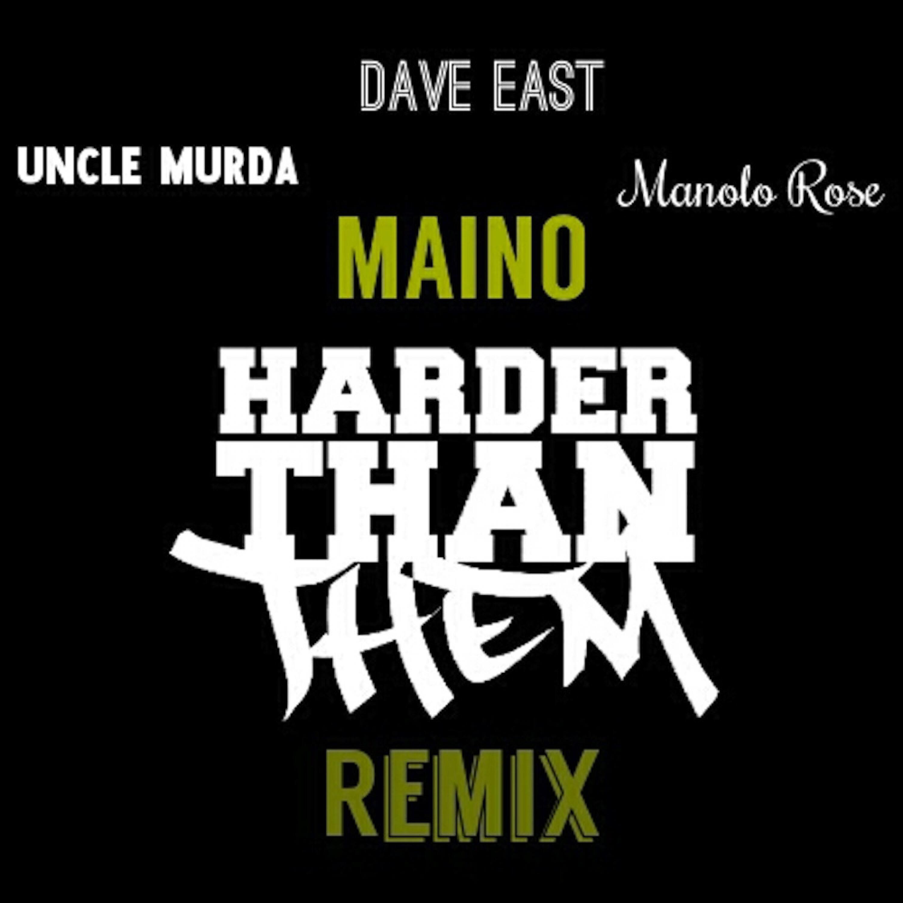 Maino - Harder Than Them (Remix) (feat. Uncle Murda, Dave East & Manolo Rose)