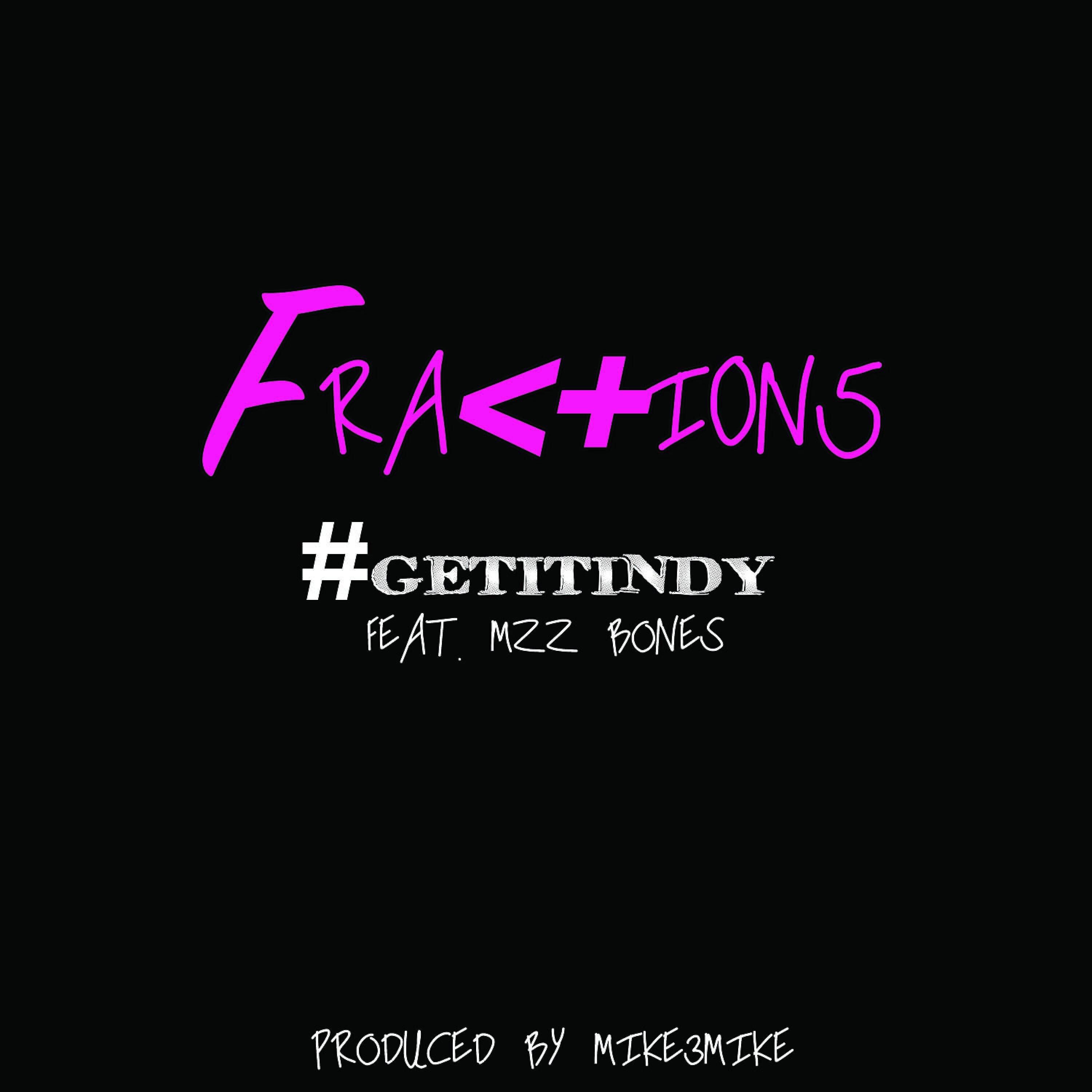 #GetItIndy - Fractions (feat. Mzz Bones)