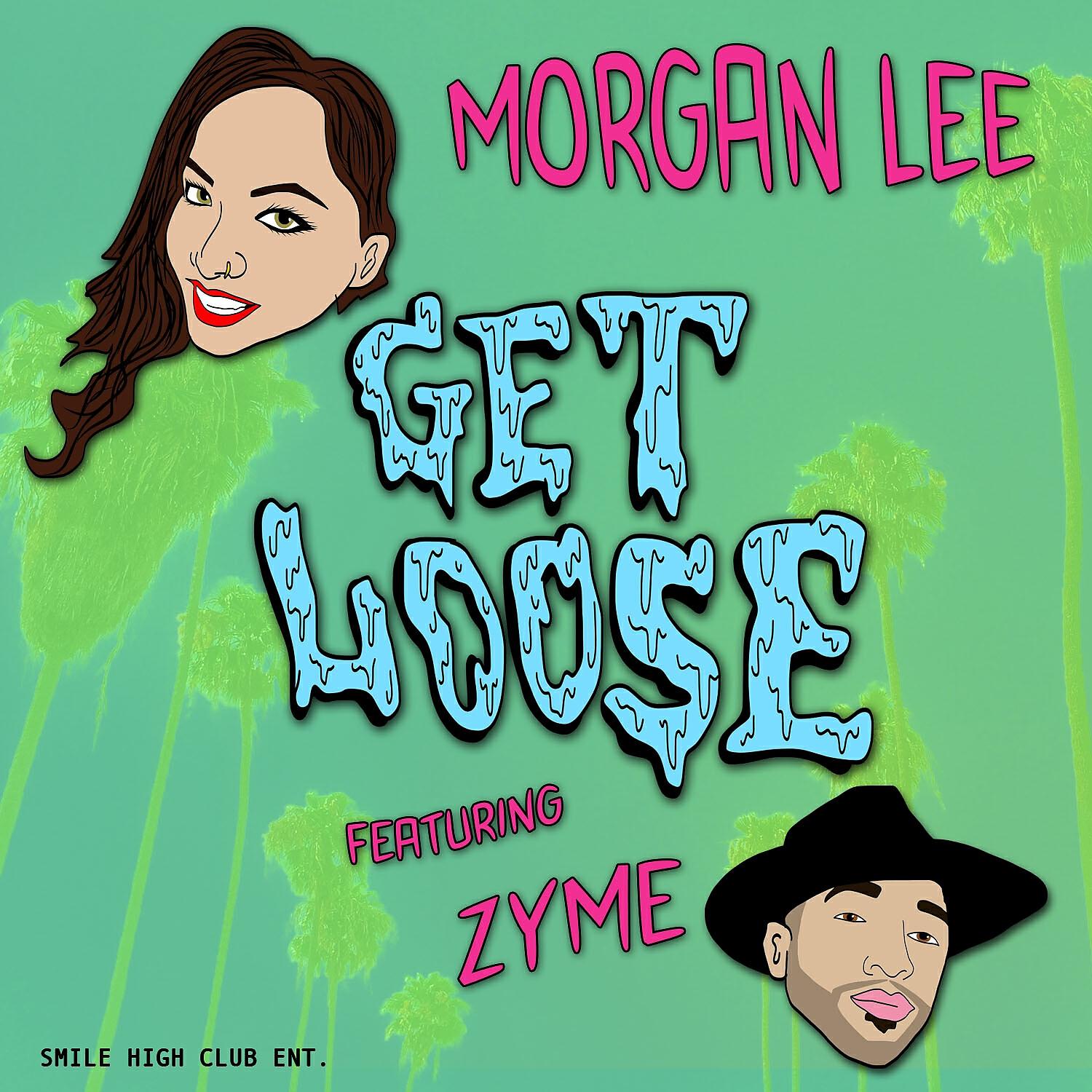 Morgan Lee - Get Loose (feat. Zyme)