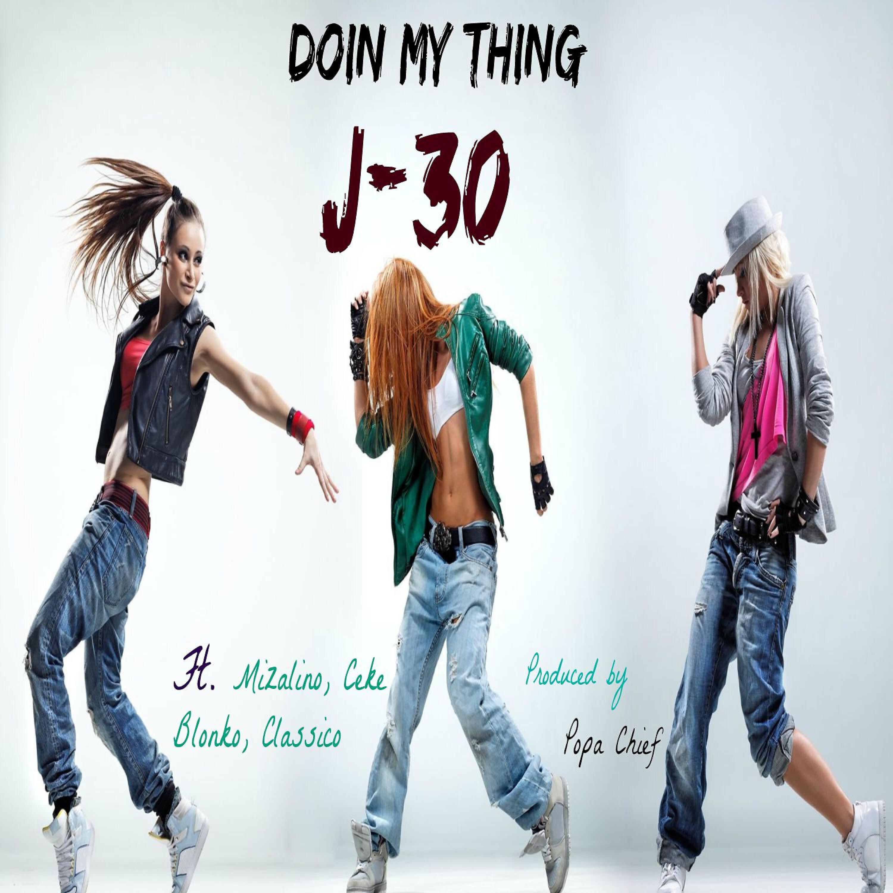 J-30 - Doin My Thing (feat. Mizalino, Ceke Blonko & Classico)