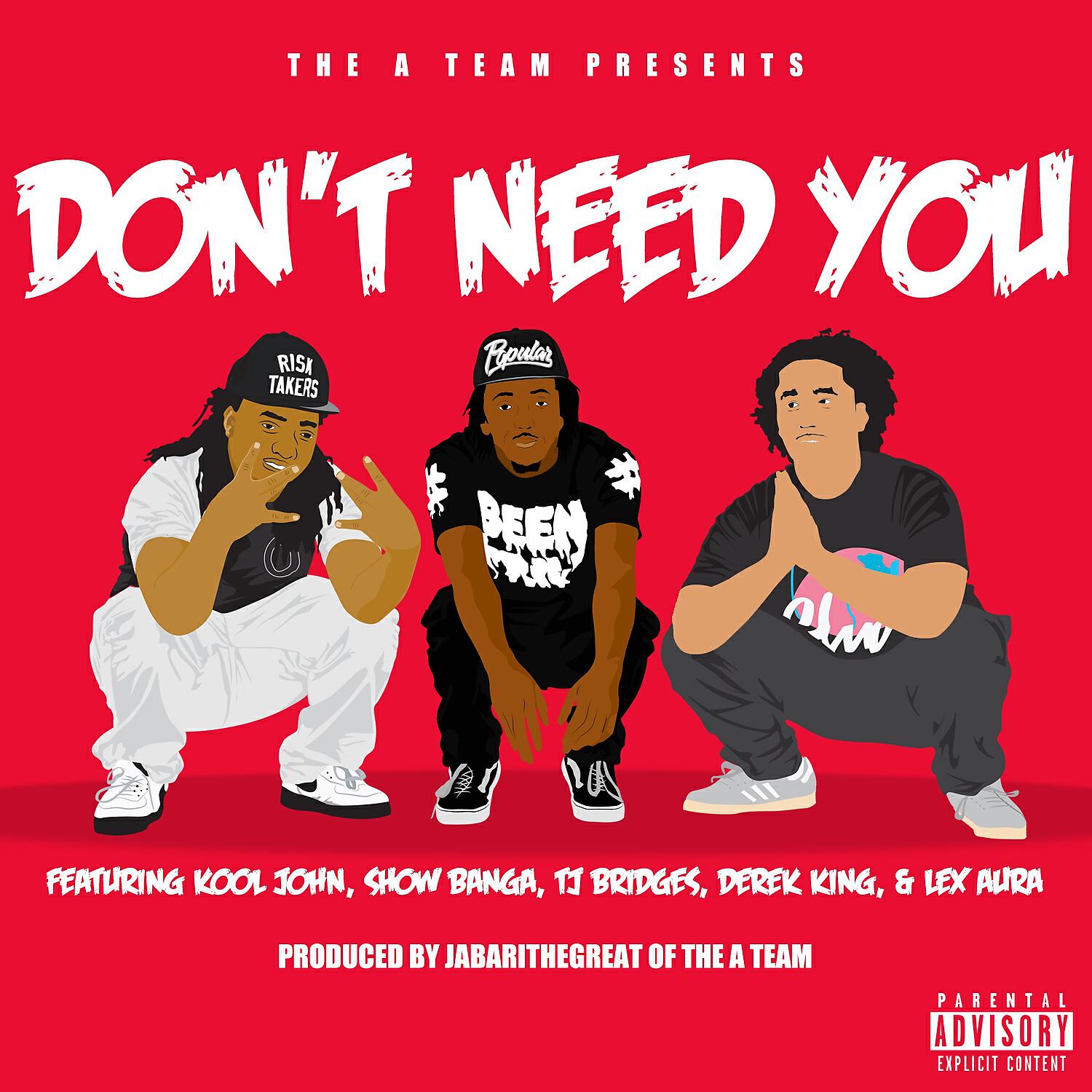 The A Team - Don't Need You (feat. Kool John, Show Banga, TJ Bridges, Derek King & Lex Aura)