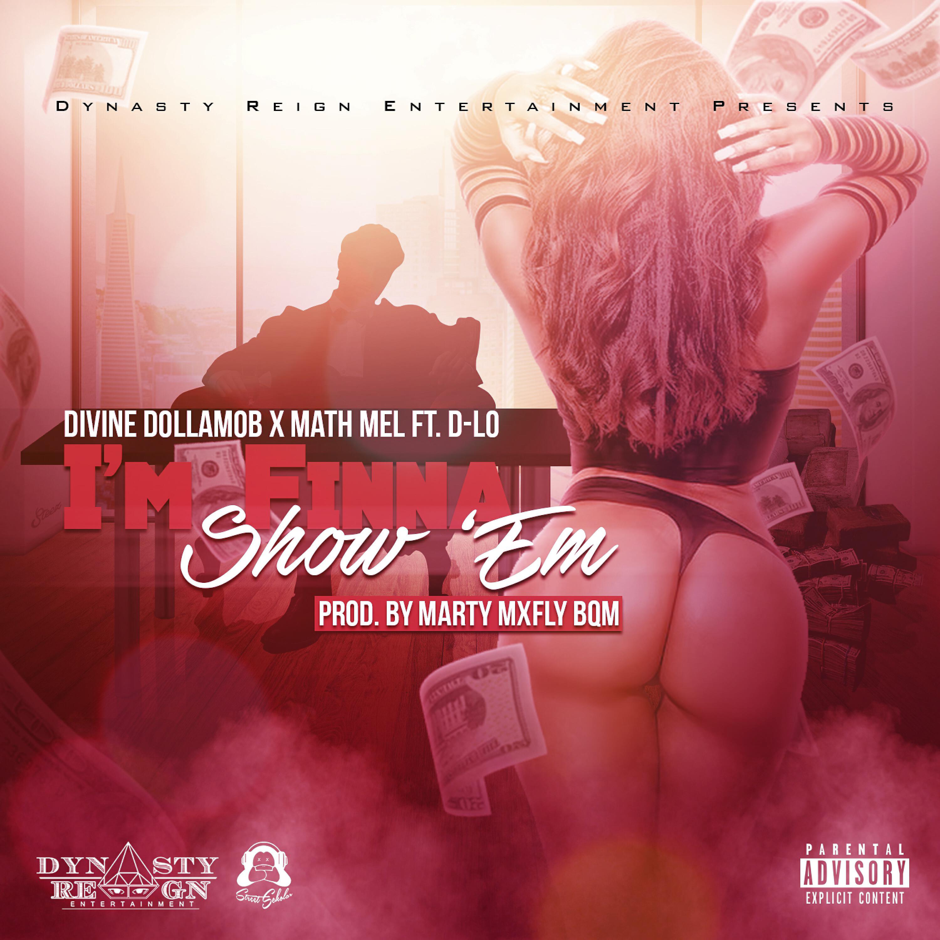 Divine DollaMob - I'm Finna Show 'Em (feat. D-Lo)