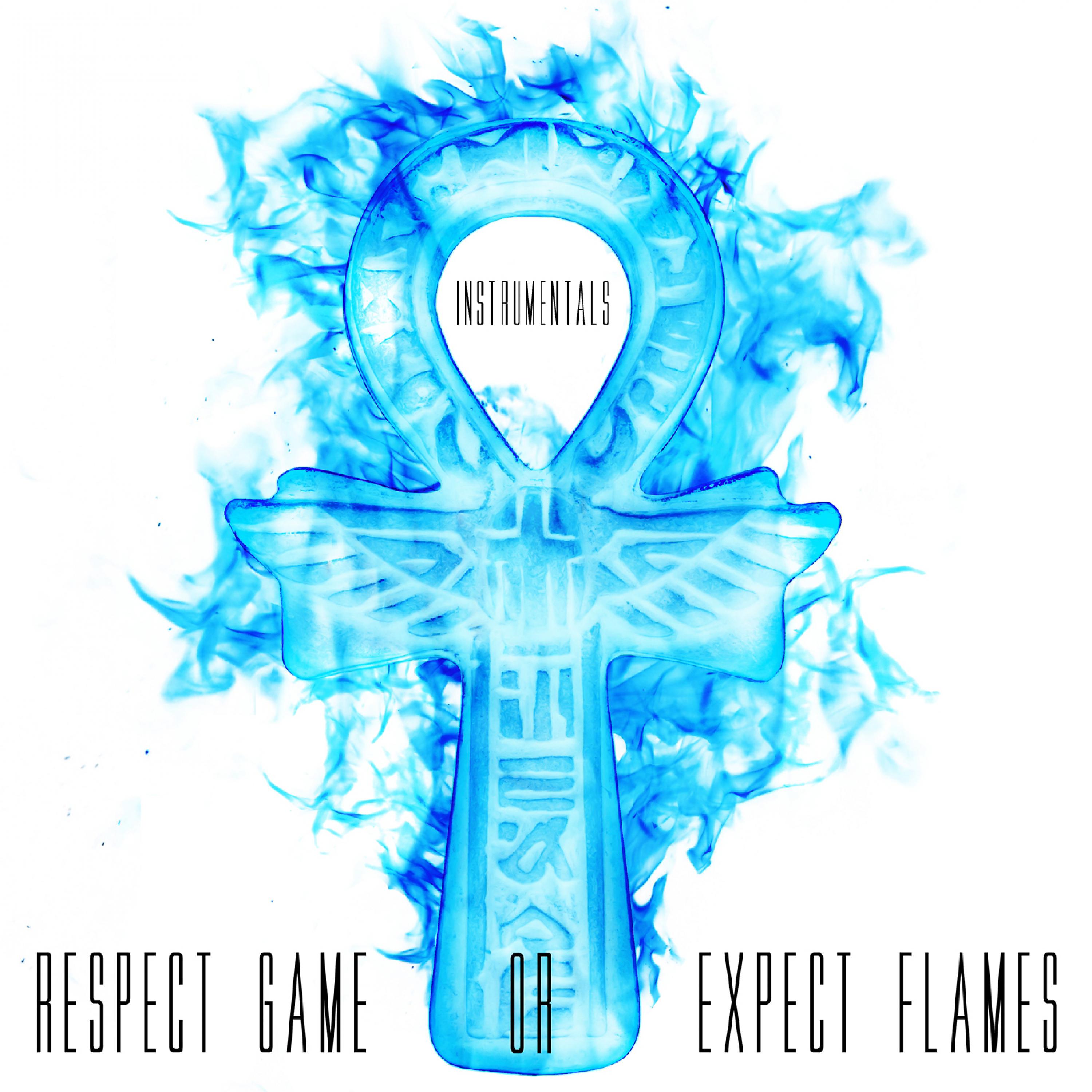 Постер альбома Respect Game or Expect Flames (Instrumentals)