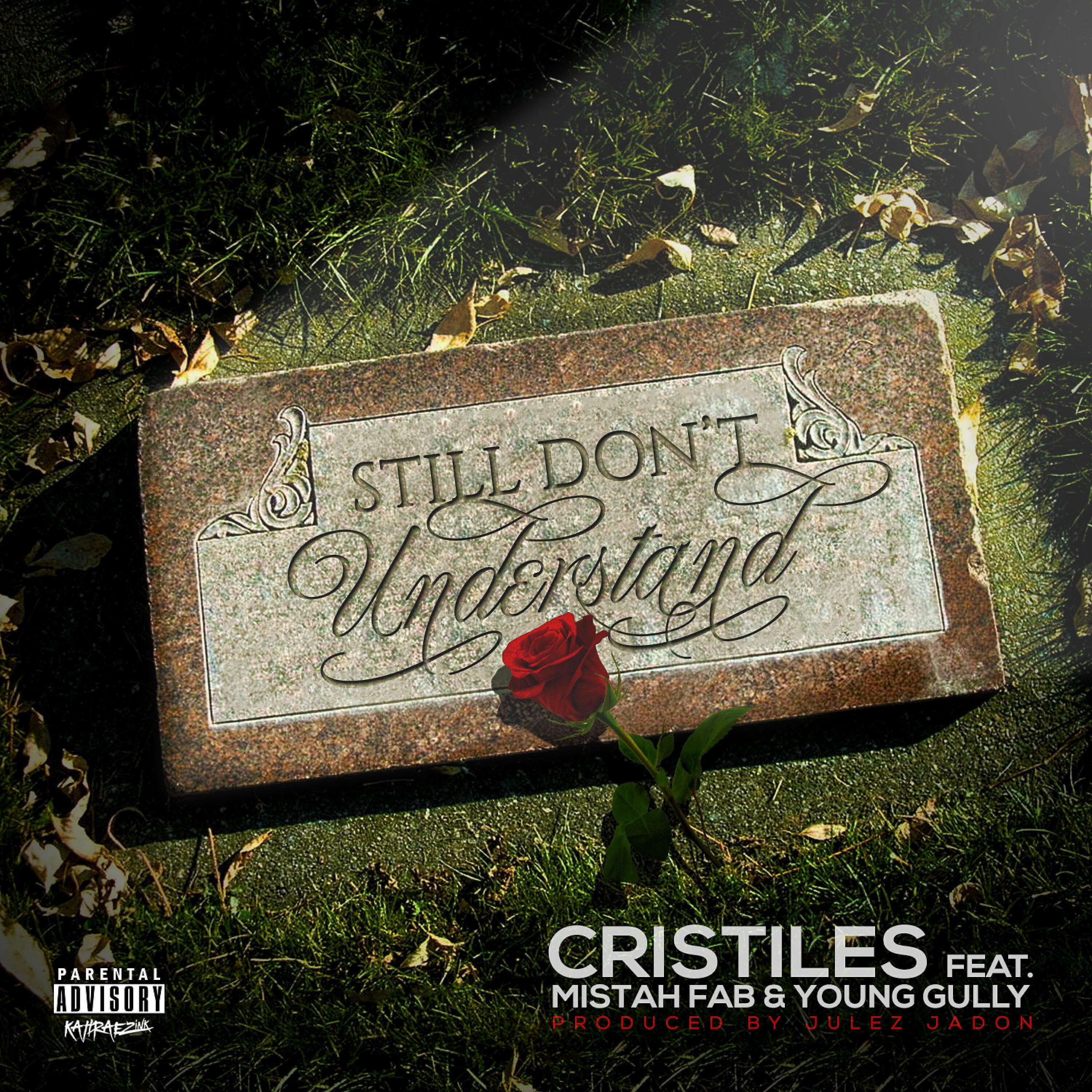 Cristiles - Still Don't Understand (feat. Mistah F.A.B. & Young Gully)
