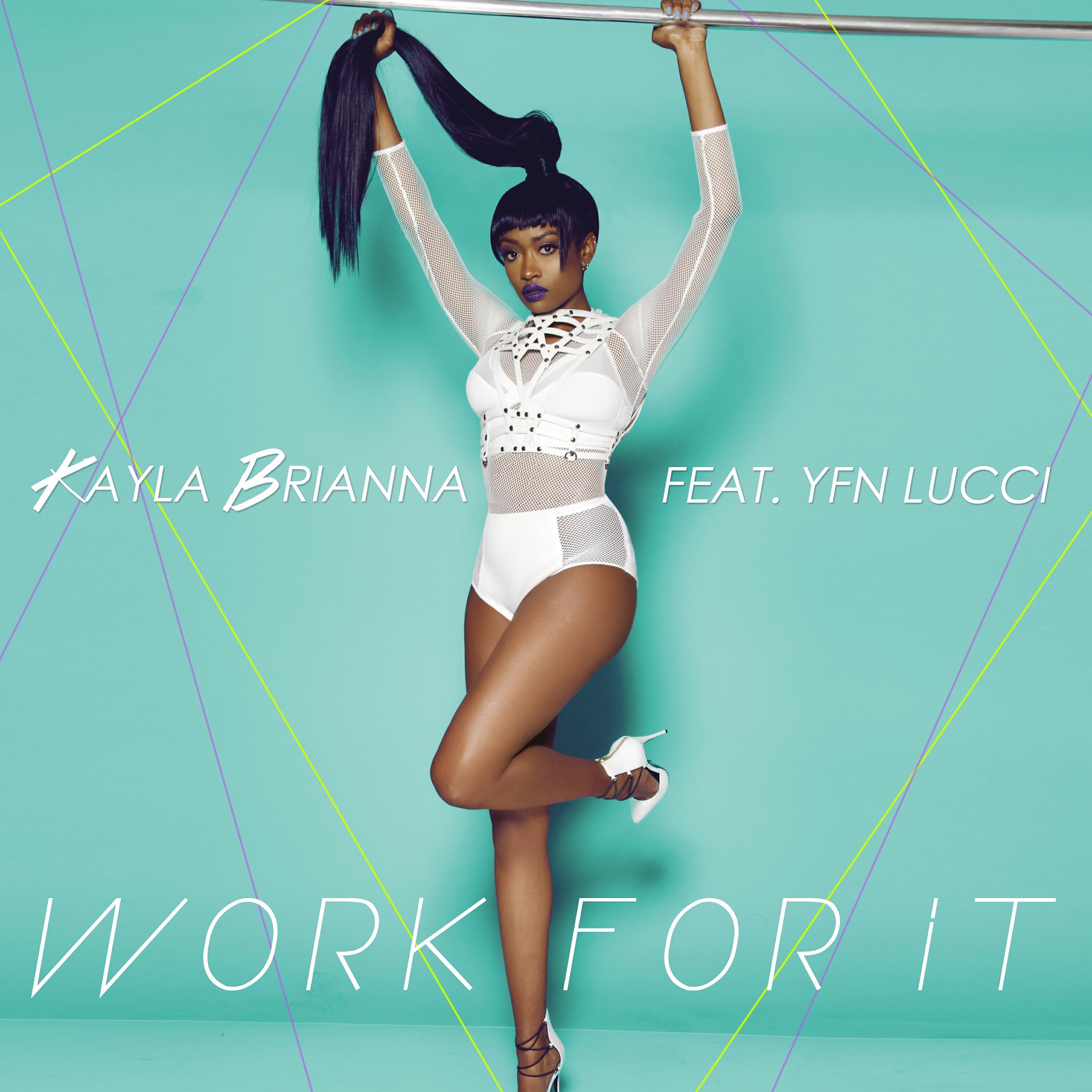 Kayla Brianna - Work For It (feat. YFN Lucci)