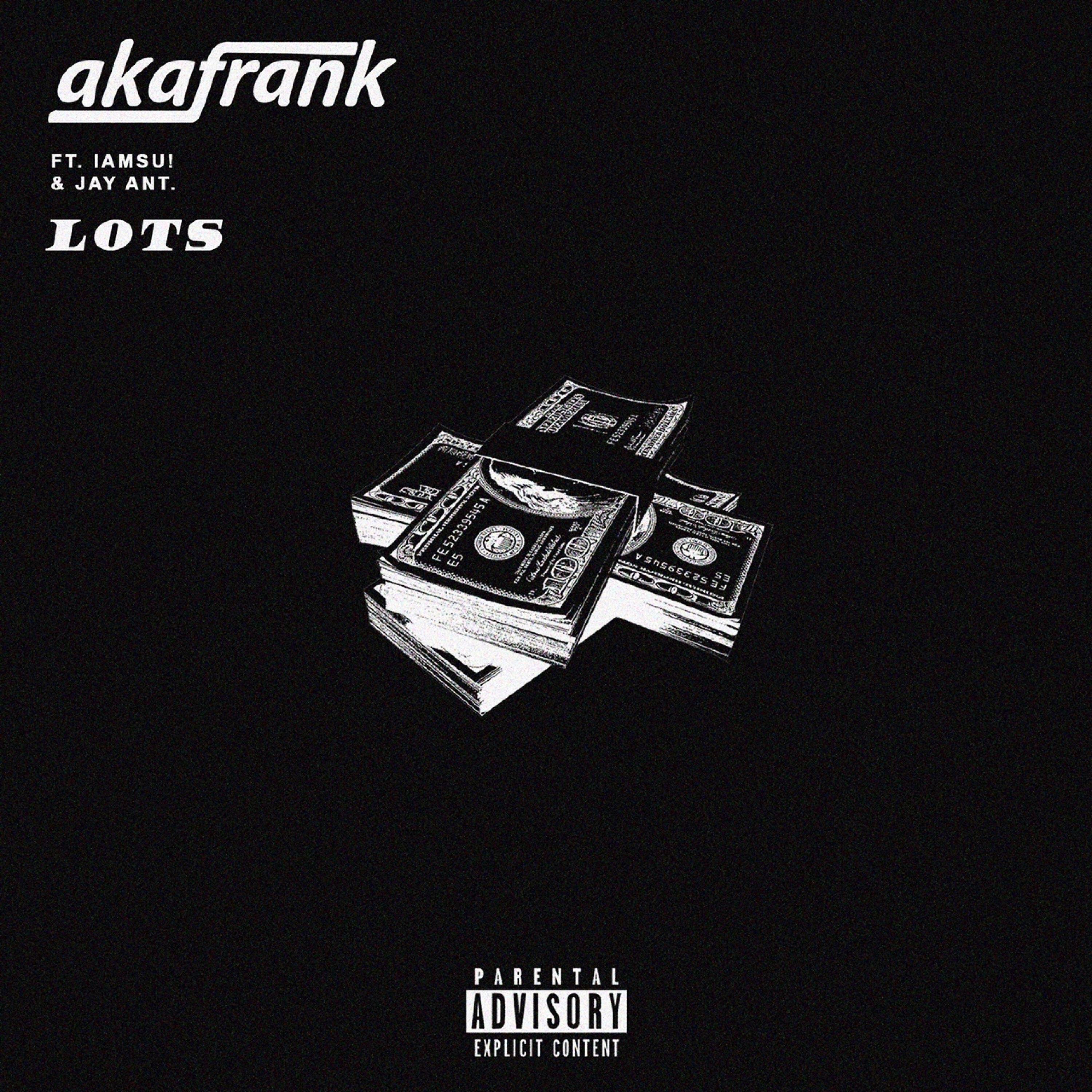 AkaFrank - Lots (feat. Jay Ant & Iamsu!)