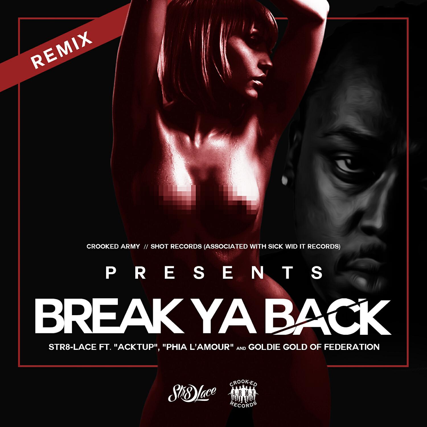 Str8-Lace - Break Ya Back (Remix) (feat. Goldie Gold , Acktup & Phia L'amour)