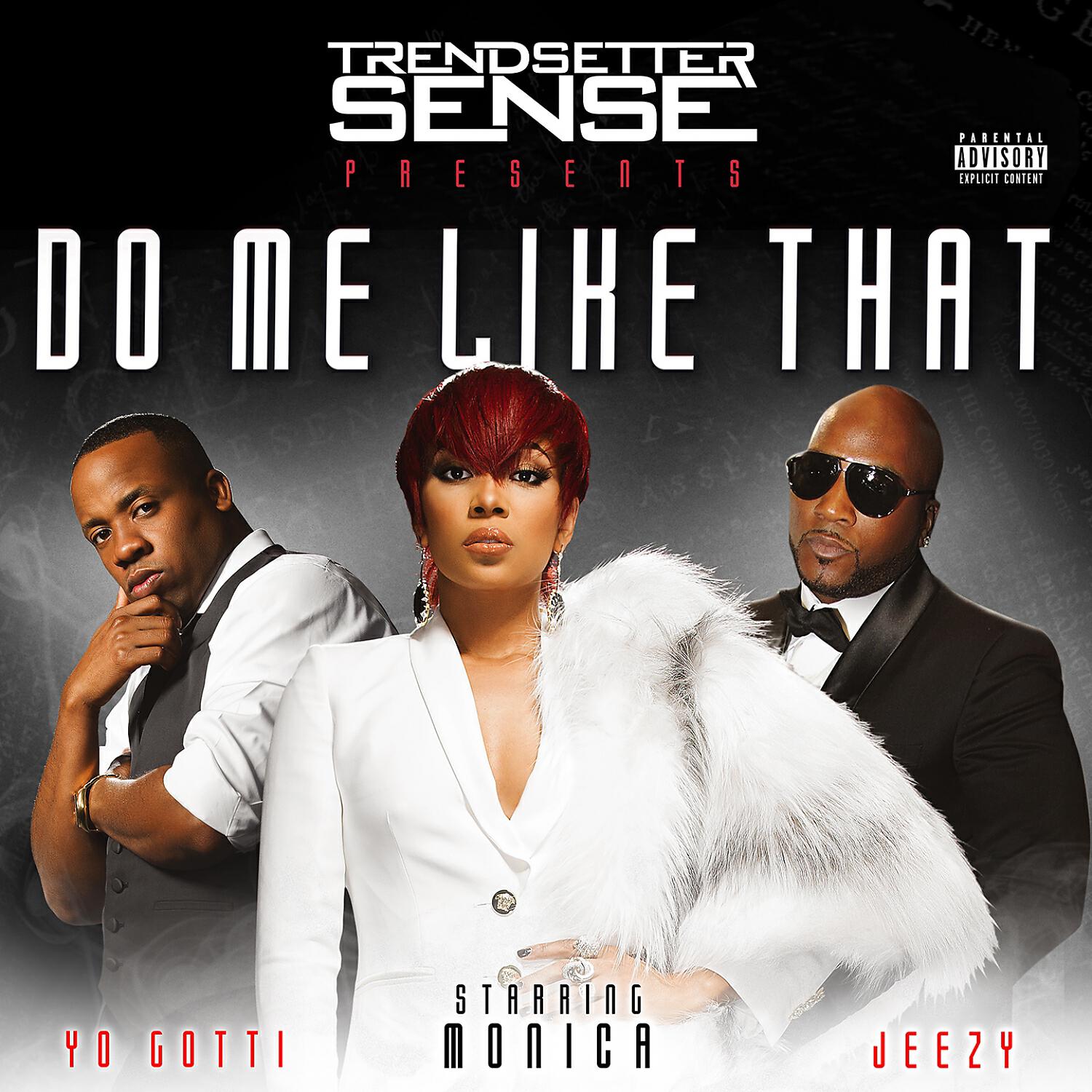 Trendsetter Sense - Do Me Like That (feat. Monica, Yo Gotti & Jeezy)