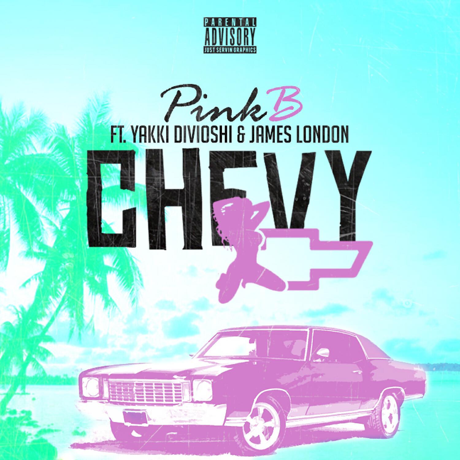 Pink B - Chevy  (feat. Yakki Divioshi & James London)