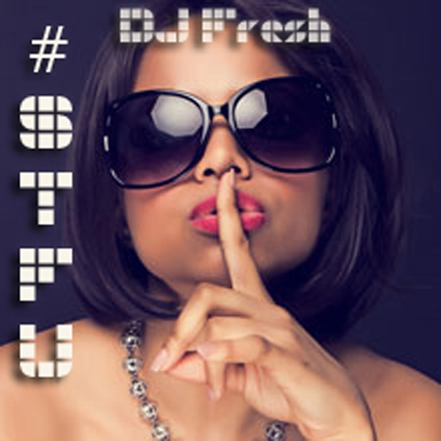 DJ.Fresh - #STFU (Dance Version) (feat. Clayton William)