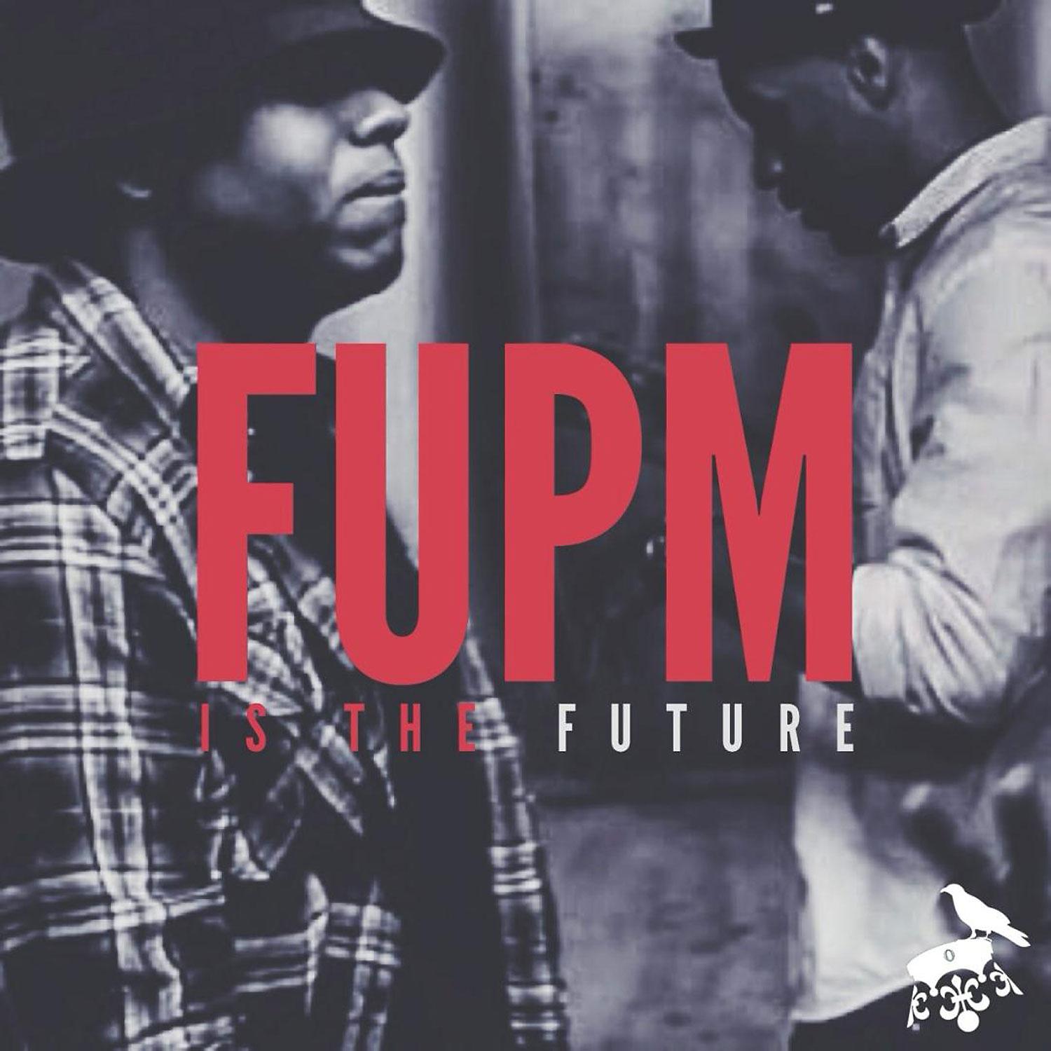 Постер альбома FUPM Is The Future