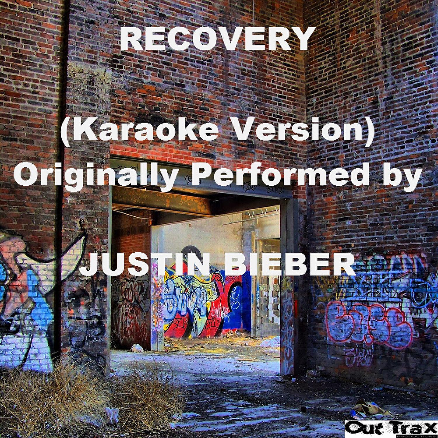 Out Trax - Recovery (Karaoke Version) [Originally Performed by Justin Bieber]