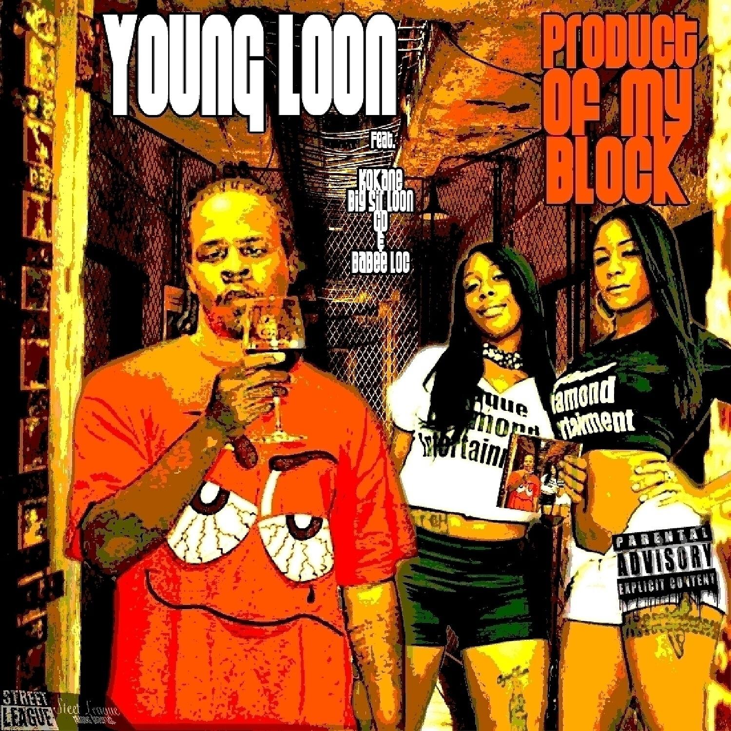 Young Loon - Product of My Block (feat. Big Sir Loon, Babee Loc, GD & Kokane)