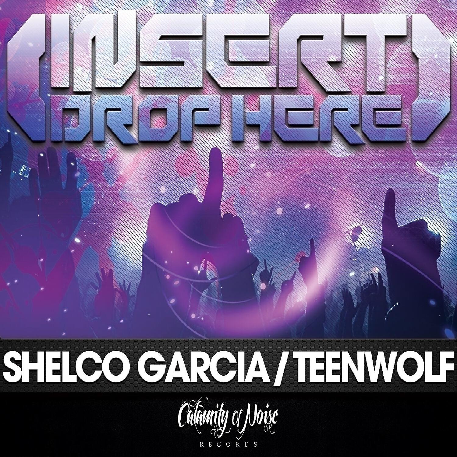 Shelco Garcia - Insert Drop Here (Shelco Garcia vs TeenWolf)