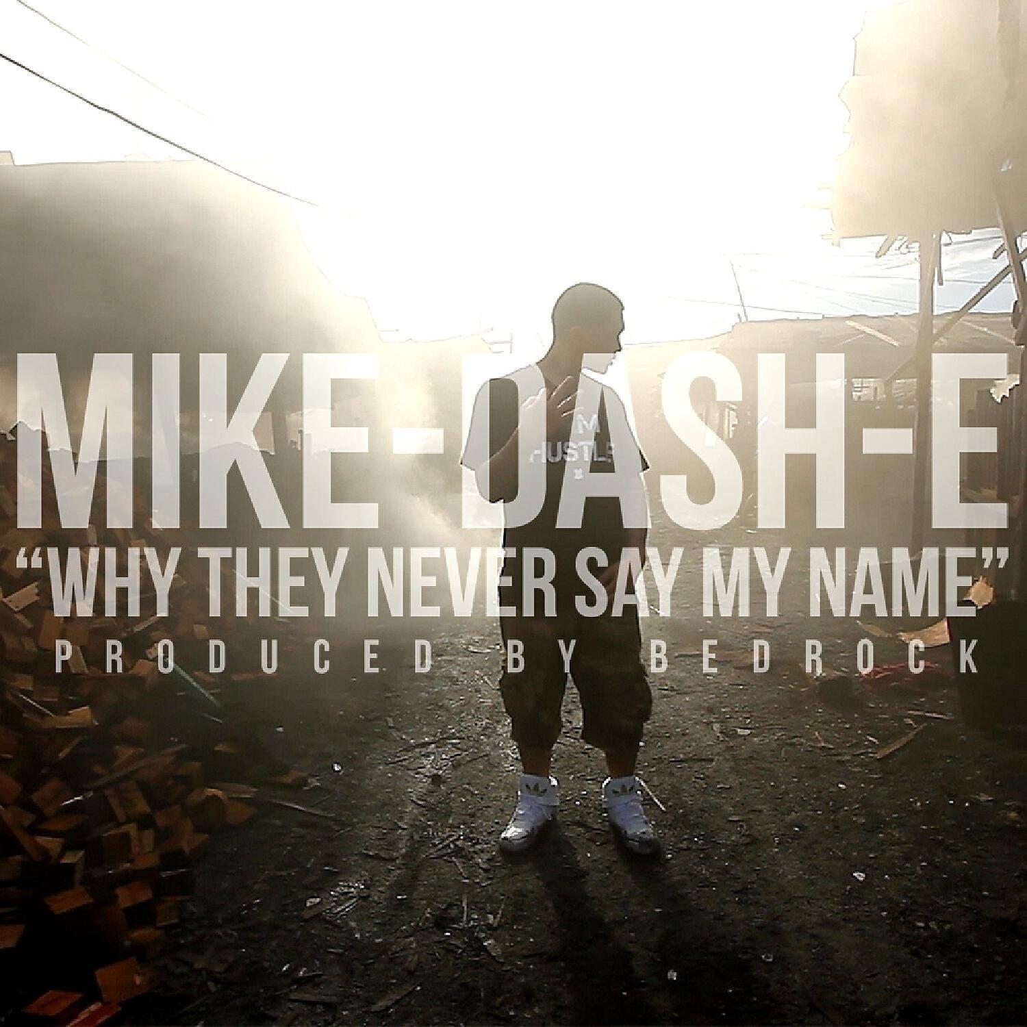 Mike-Dash-E - Why They Never Say My Name