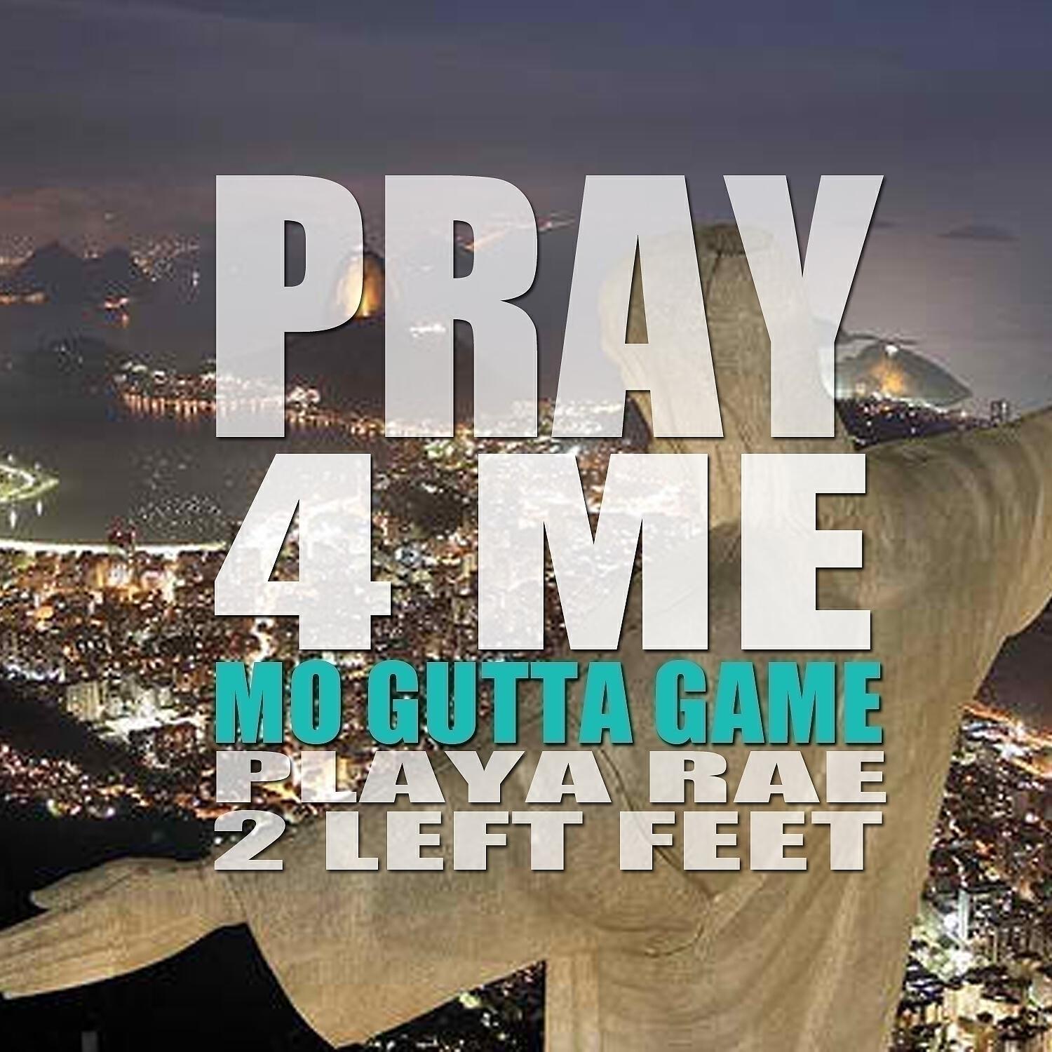 Mo Gutta Game - Pray 4 Me (feat. Playa Rae & 2 Left Feet)