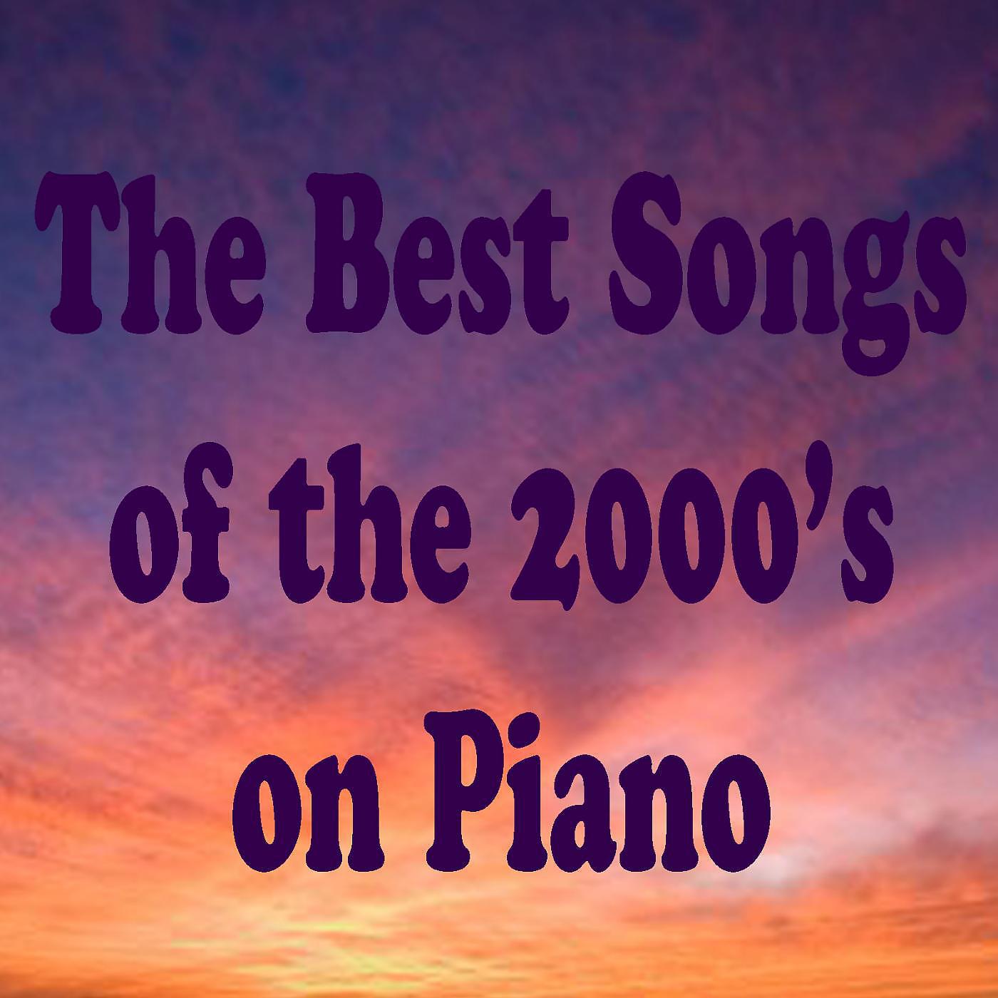 Постер альбома The Best Songs of the 2000's on Piano