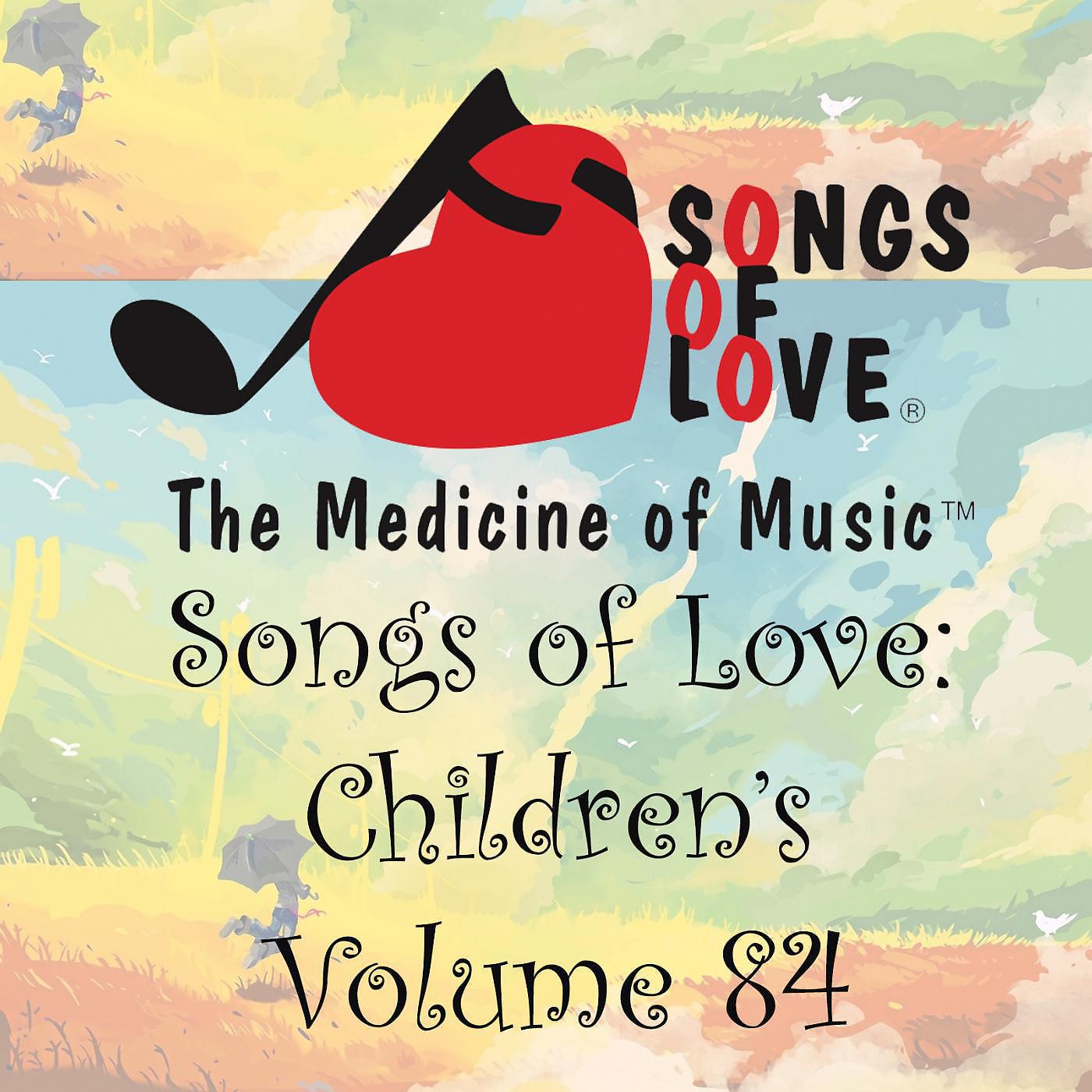 Постер альбома Songs of Love: Children's, Vol. 84