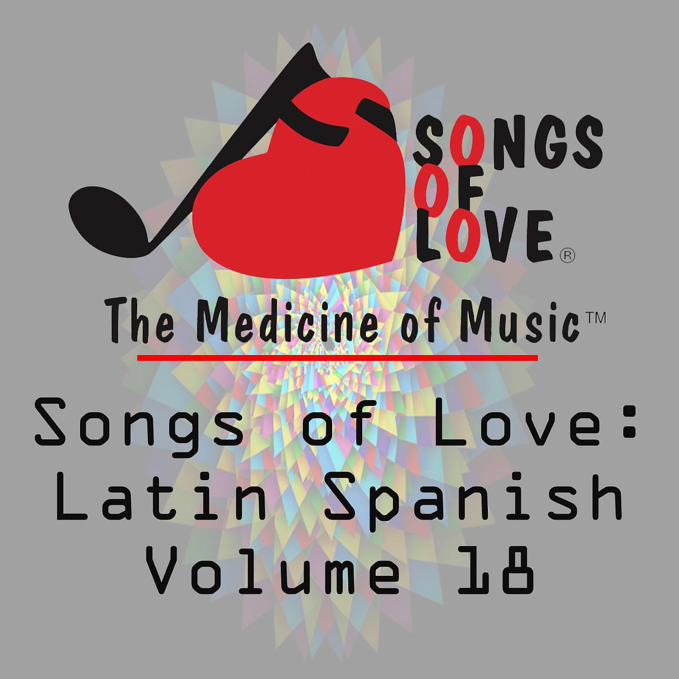Постер альбома Songs of Love: Latin Spanish, Vol. 18