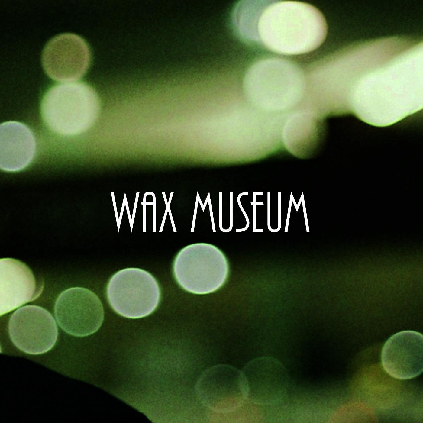 Постер альбома Wax Museum
