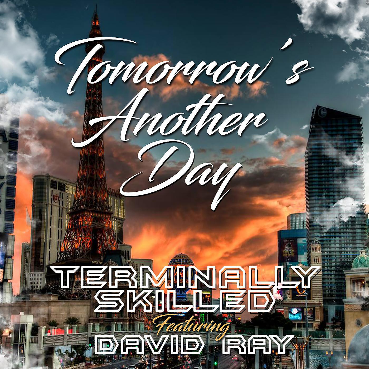 Terminally Skilled - Tomorrow's Another Day (feat. David Ray)