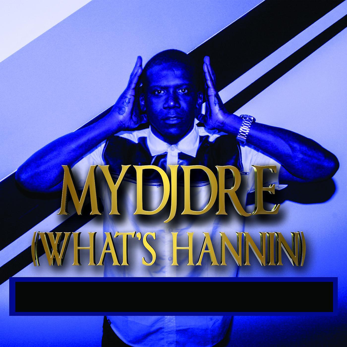 MyDJDre - What's Hannin