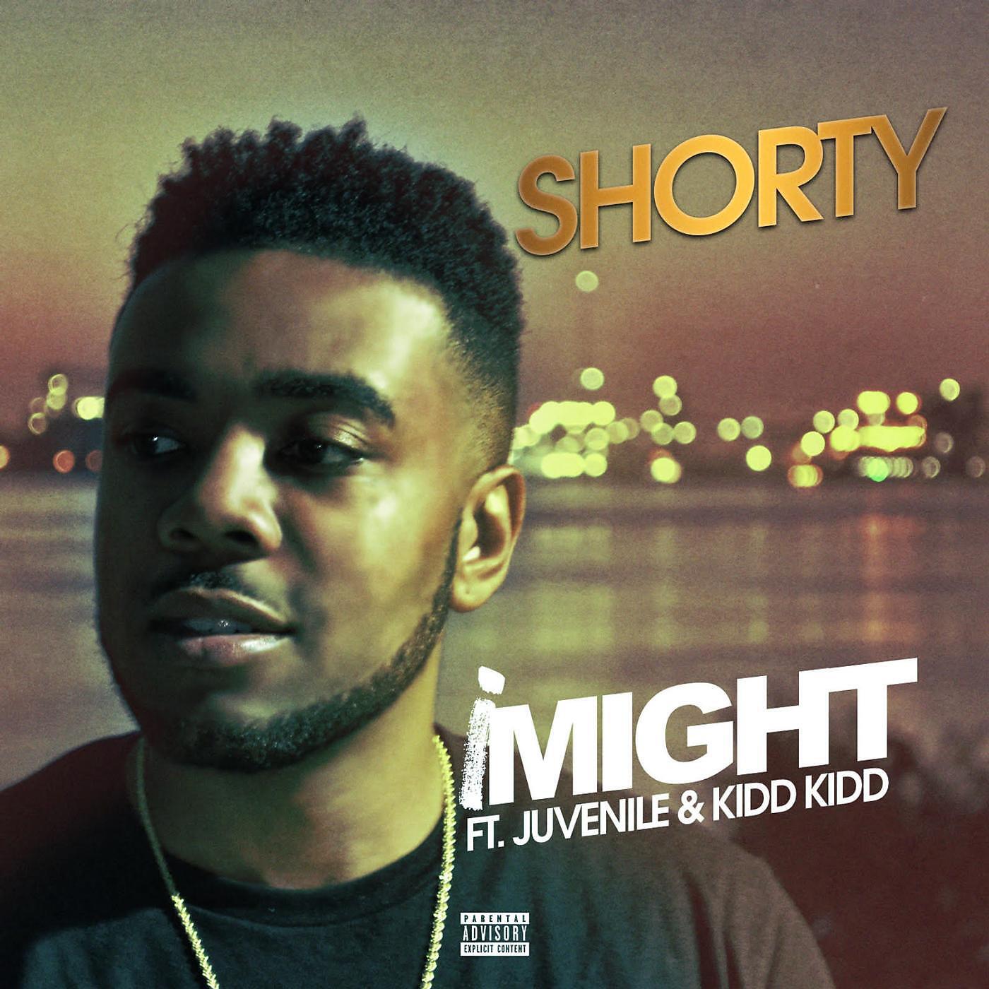 Shorty - I Might (feat. Juvenile & Kidd Kidd)