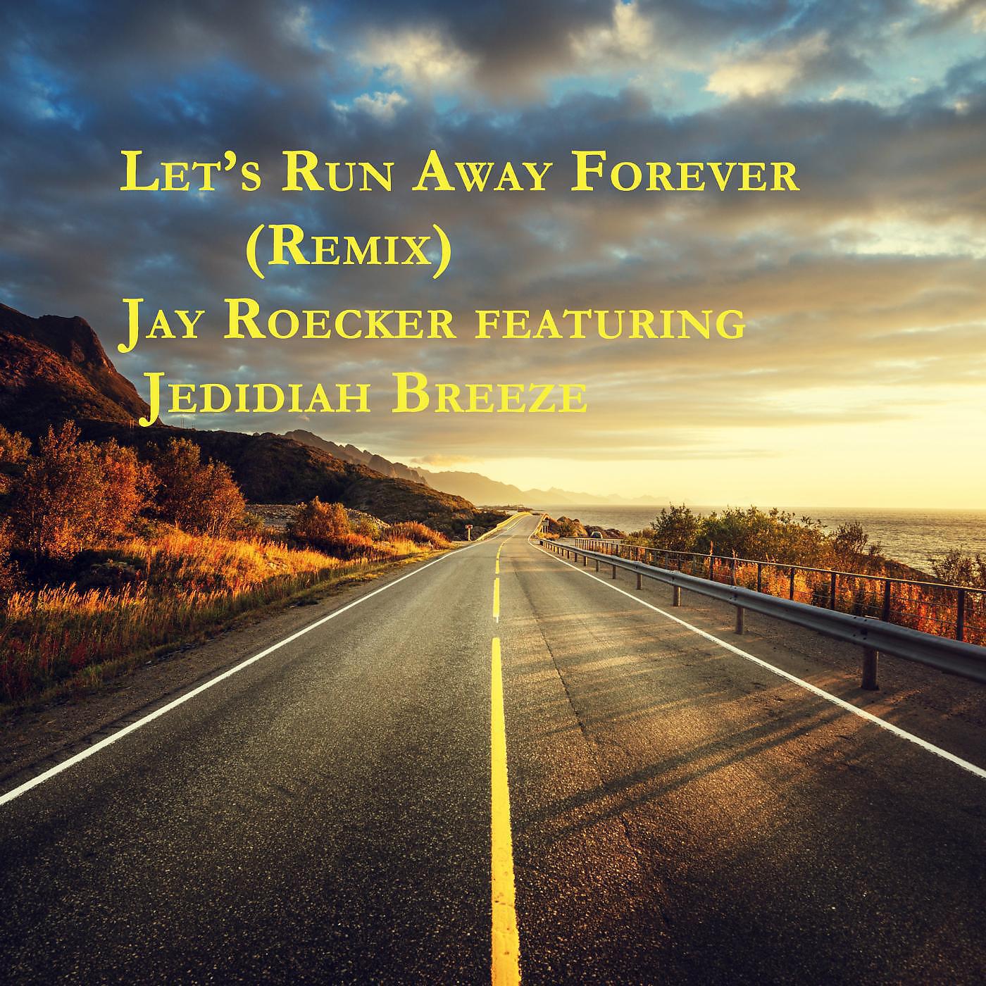 Jay Roecker - Let's Run Away Forever (Remix) [feat. Jedidiah Breeze]