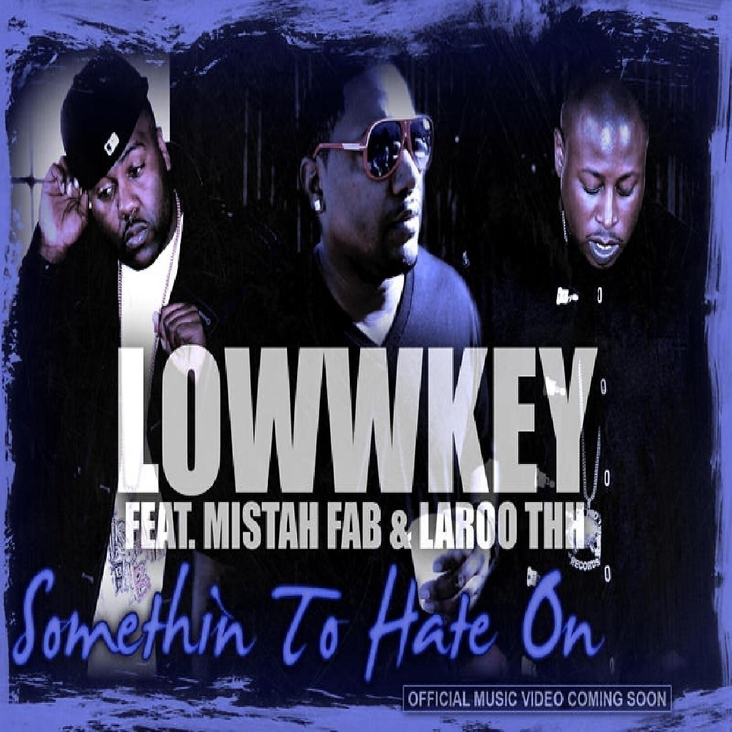 Loww Key - Something To Hate On (feat. Mistah FAB & Laroo)