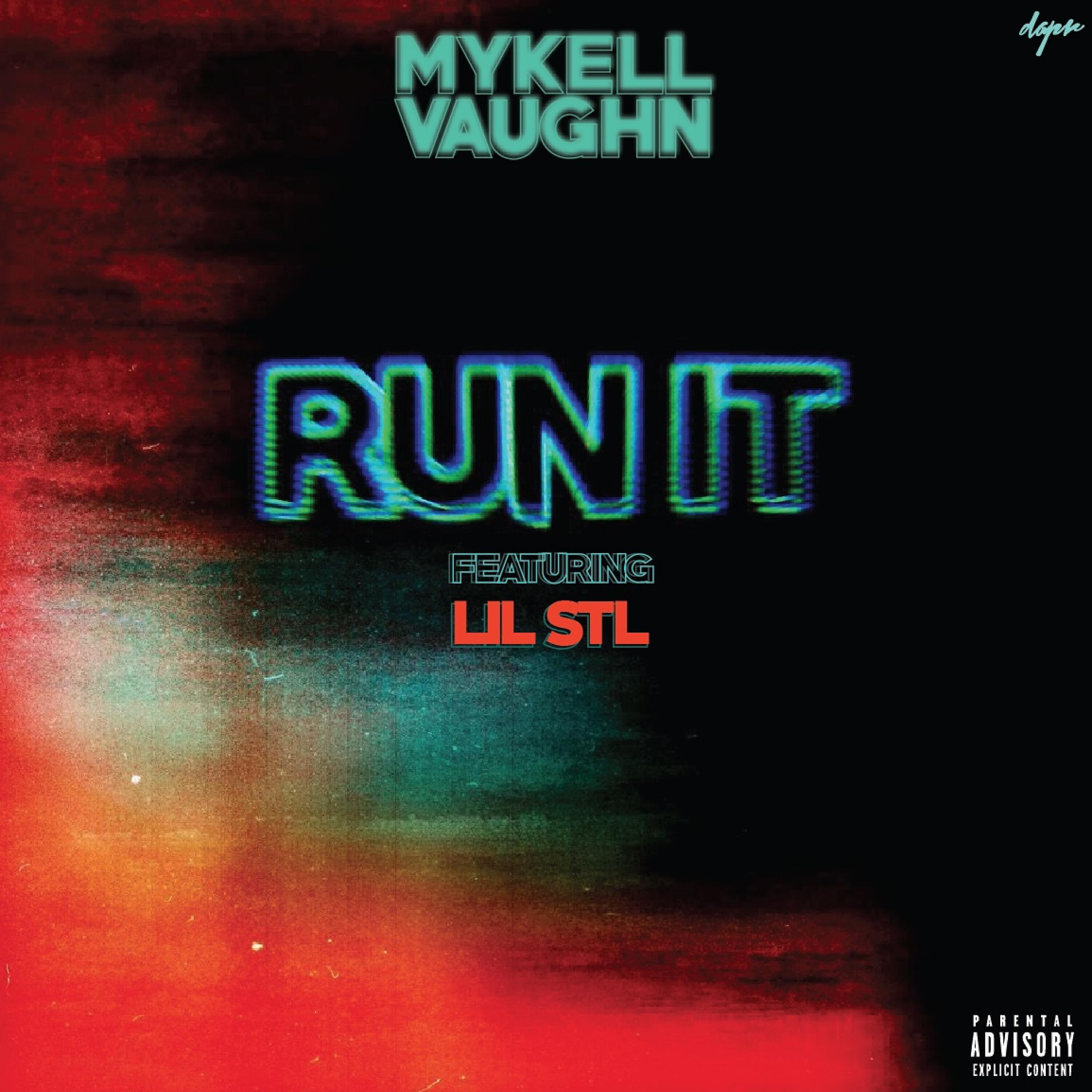 Mykell Vaughn - Run It (feat. Lil Stl)