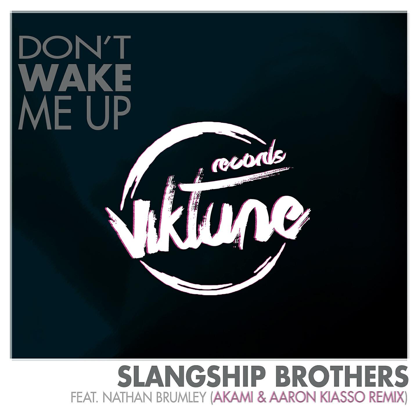 Slangship Brothers - Don't Wake Me Up (Akami & Aaron Kiasso Remix)