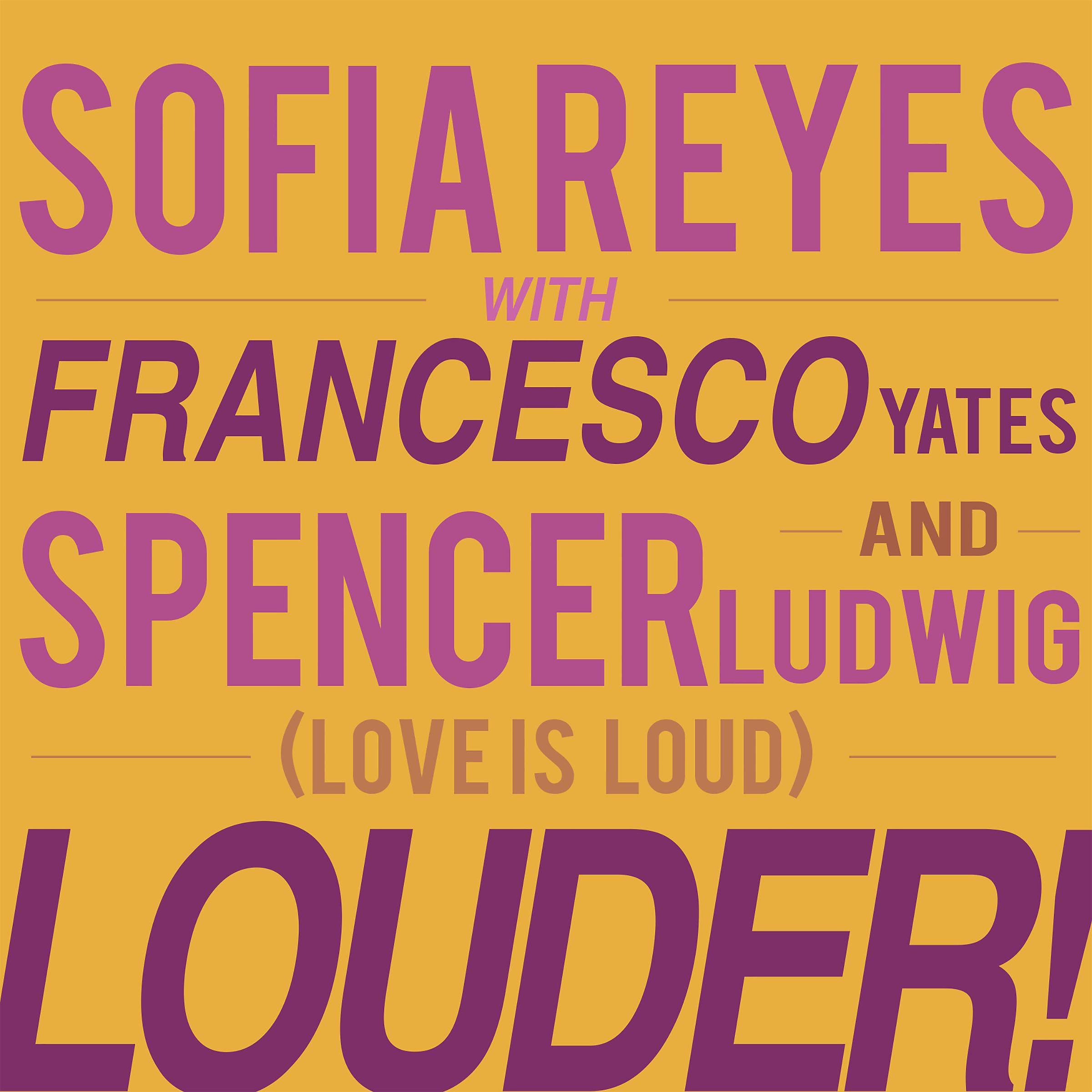 Постер альбома Louder! [Love is Loud] (feat. Francesco Yates & Spencer Ludwig)