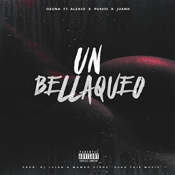 Ozuna - Un Bellakeo (feat. Alexio, Pusho & Juanka)