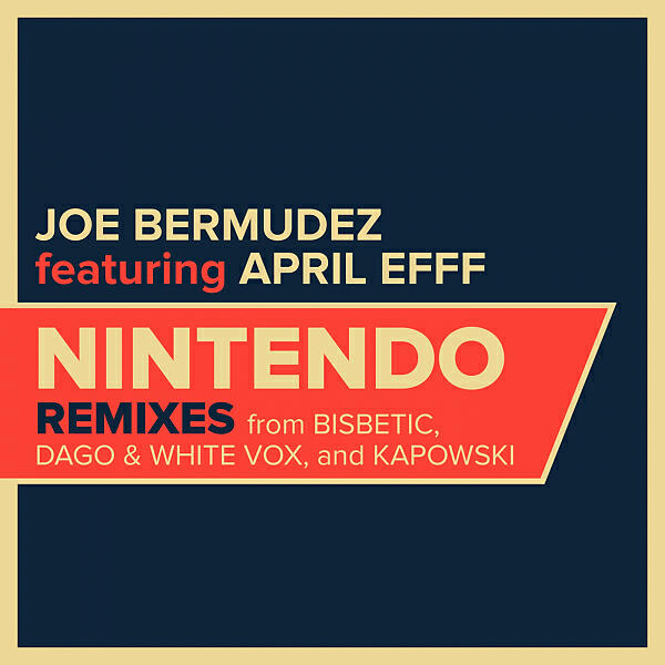 Joe Bermudez - Nintendo (feat. April Efff) (Bisbetic Remix Radio Edit)