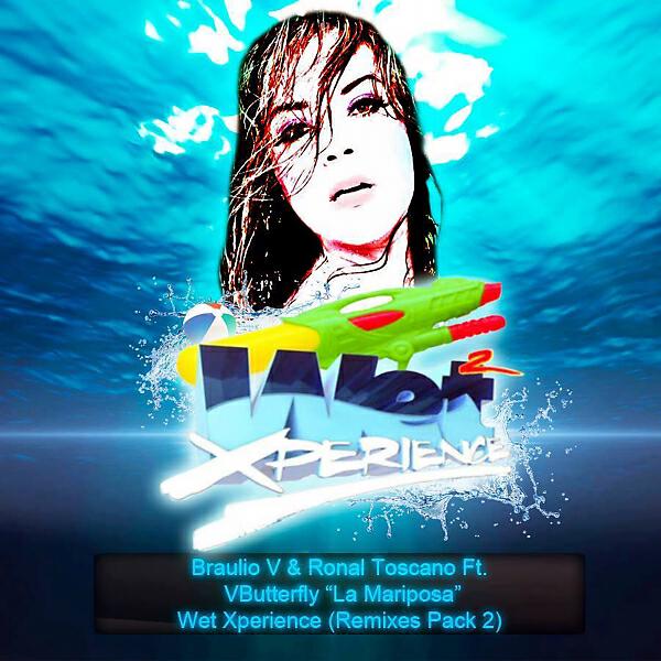 Braulio V - Wet Xperience  (feat. VBUTTERFLY LA MARIPOSA) (Leandro D' Avila Remix)