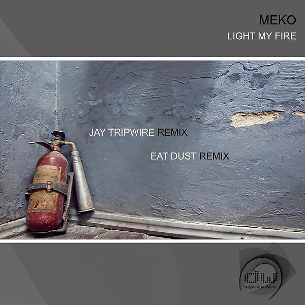 Meko - Light My Fire (Jay Tripwire Remix)