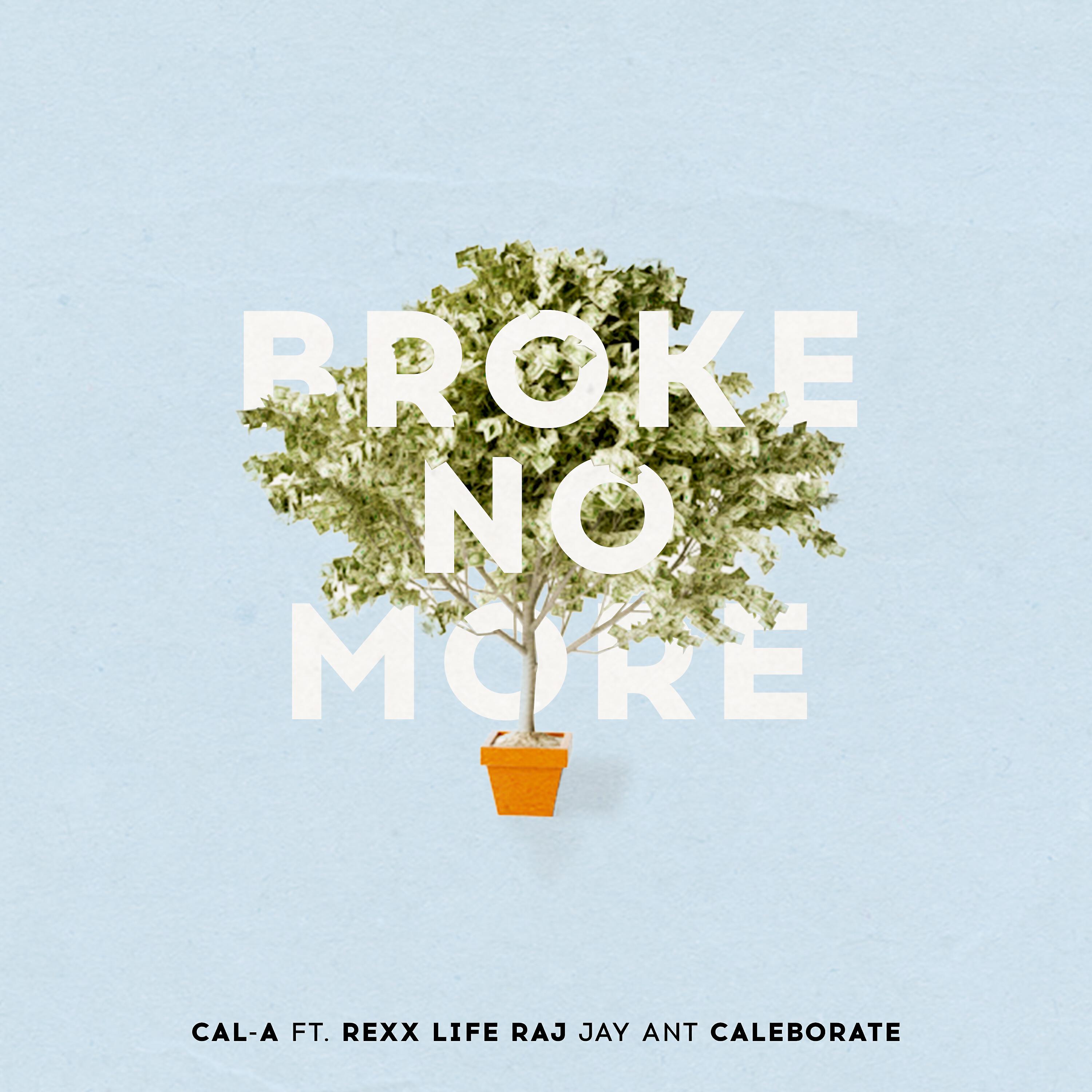 Cal-A - Broke No More (feat. Rexx Life Raj, Jay Ant & Caleborate)