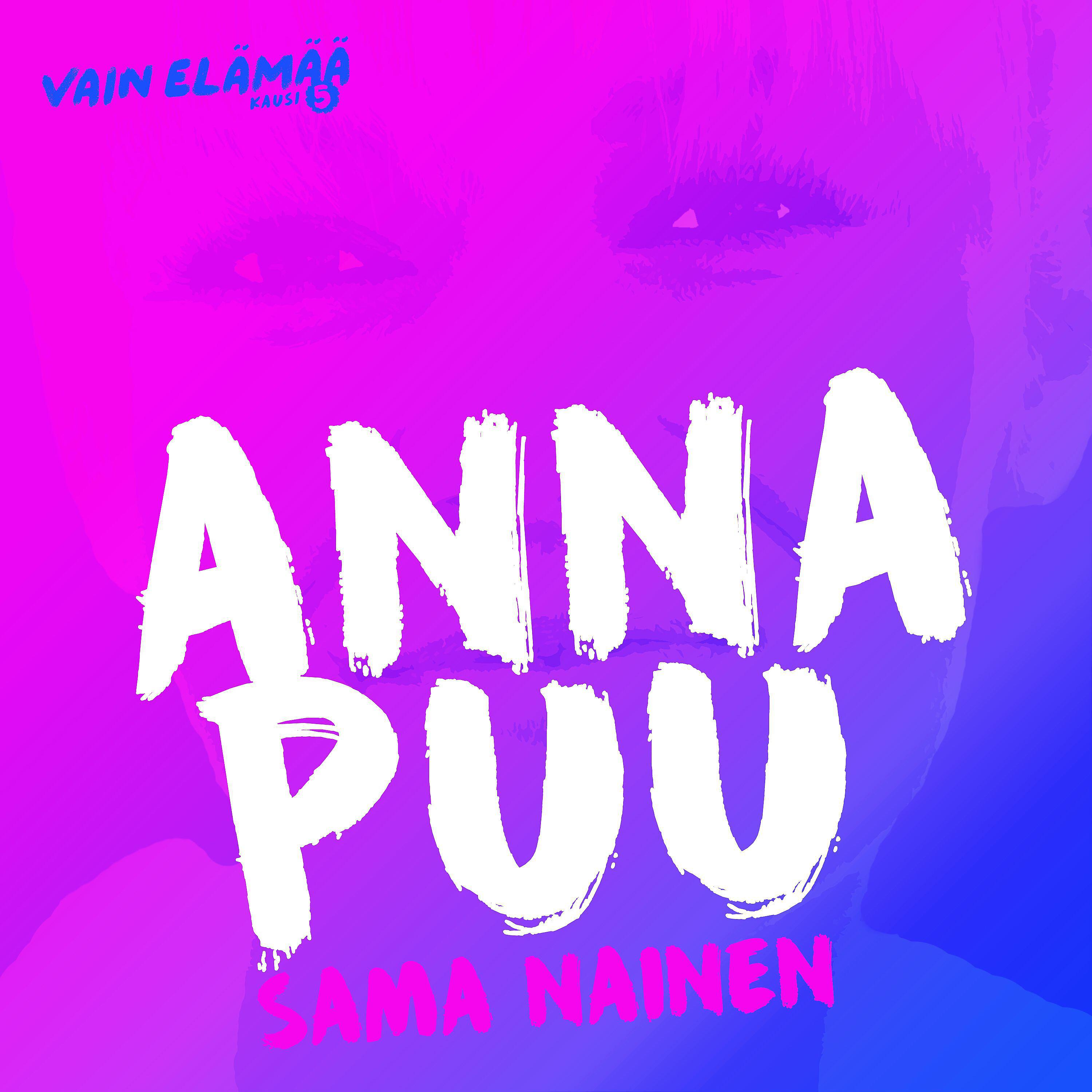 Anna Puu - Sama nainen (Vain elämää kausi 5)
