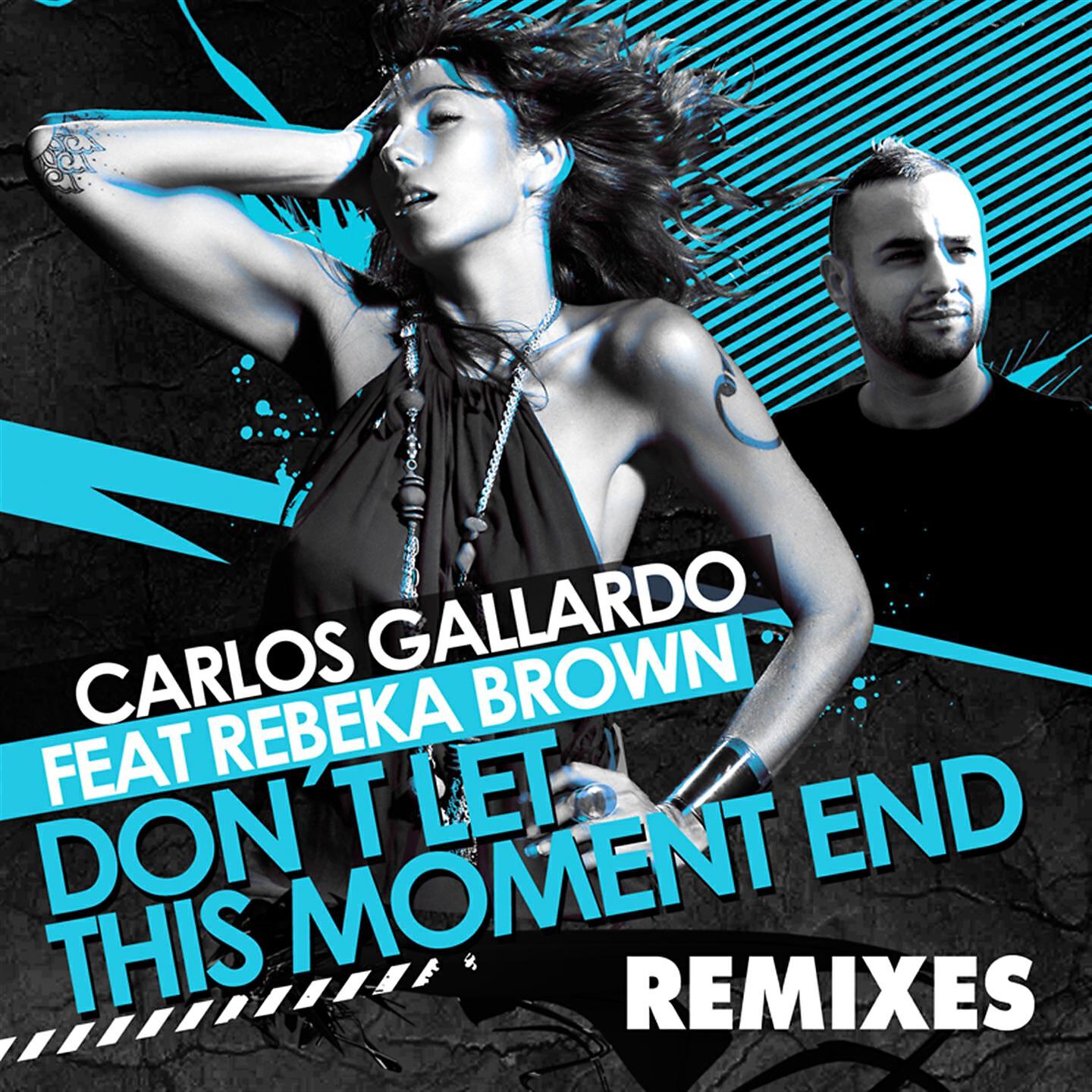 Carlos Gallardo - Don't Let This Moment End (Carlos Gallardo Special Intro Session Version)