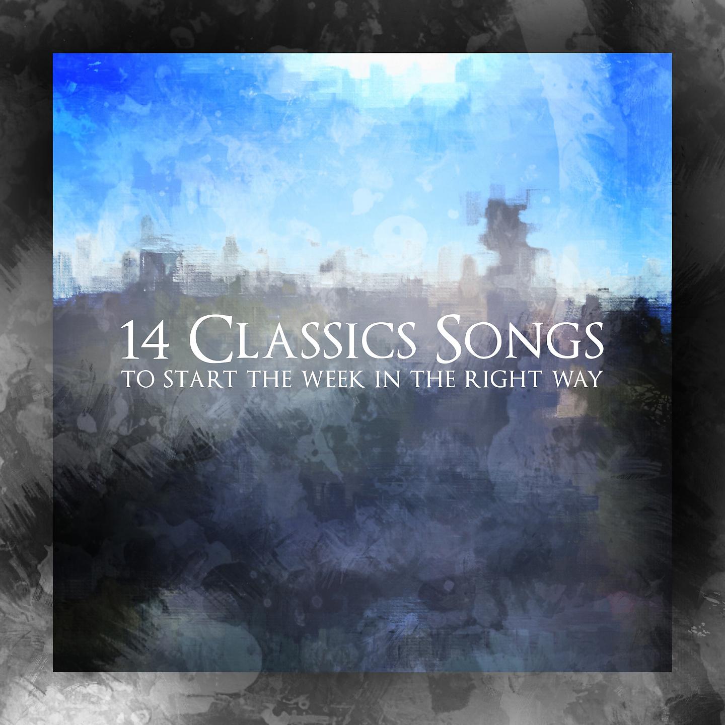 Постер альбома 14 Classics Songs to Start the Week in the Right Way
