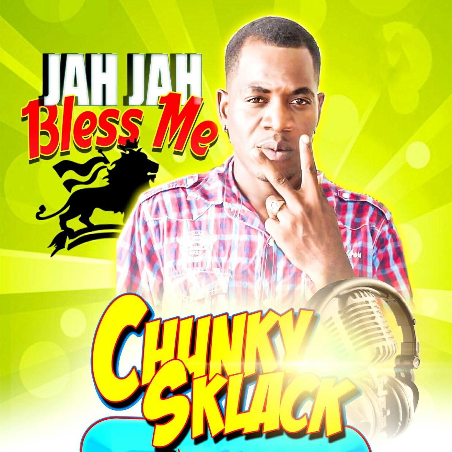 Chunky Sklack - Jah Jah Bless Me