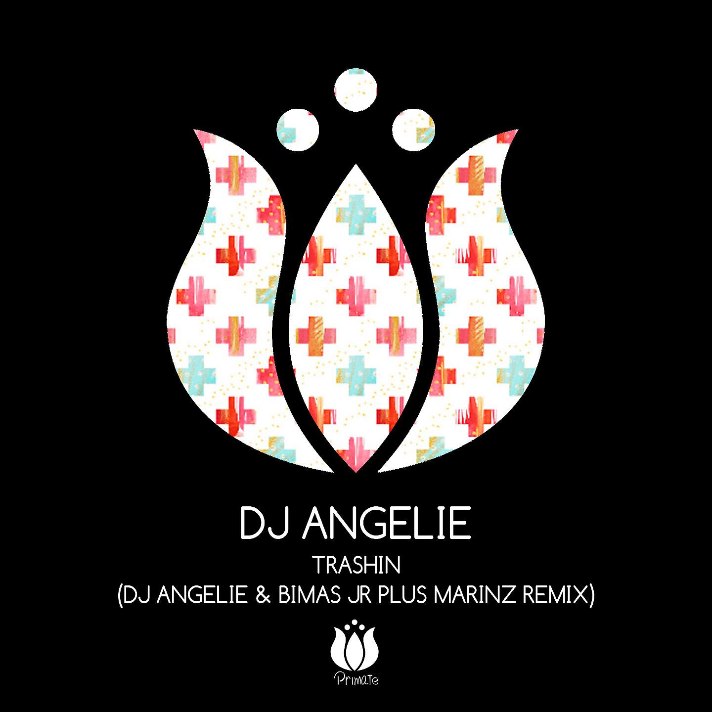 DJ Angelie - Trashin (DJ Angelie & Bimas Jr Plus Marinz Remix)