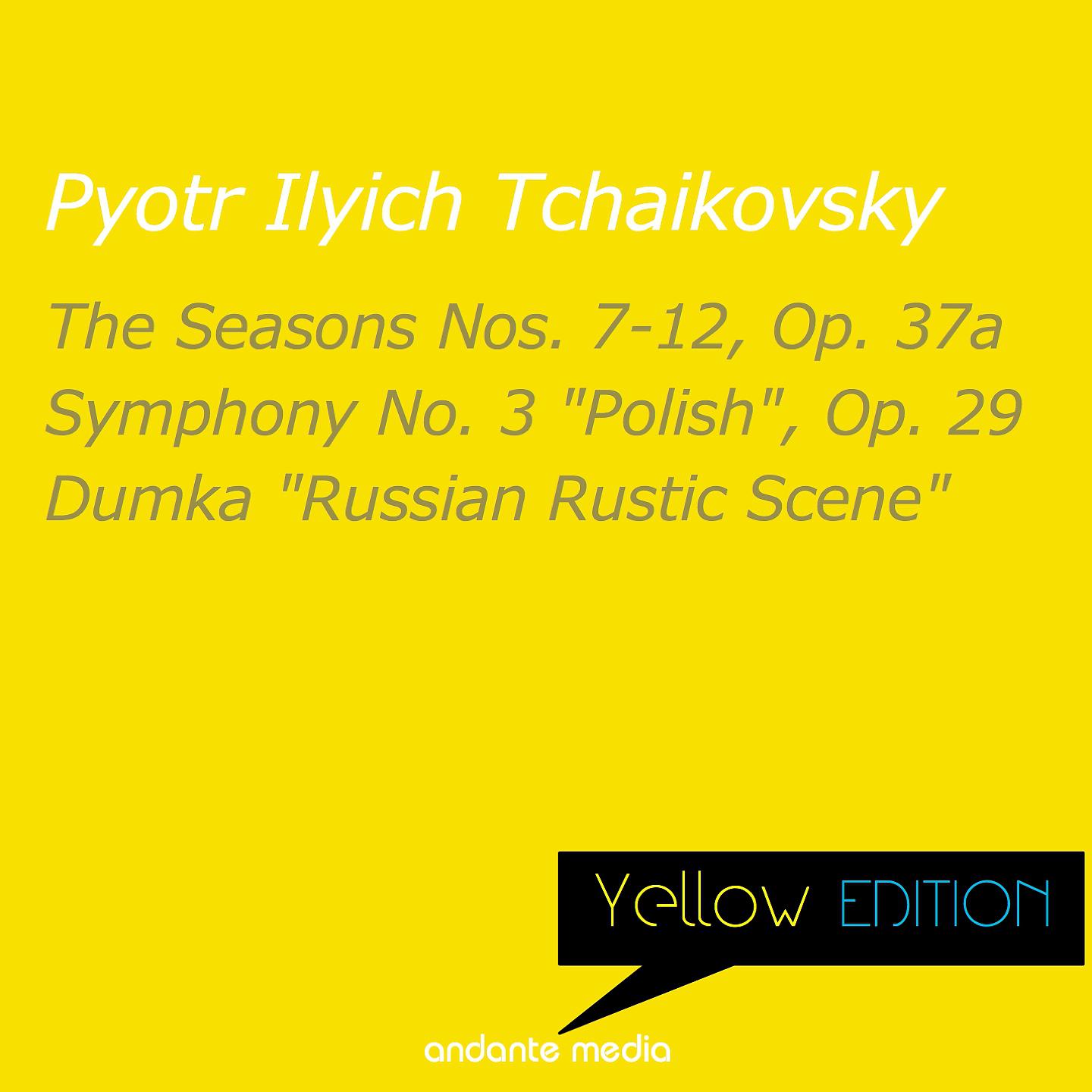 Постер альбома Yellow Edition - Tchaikovsky: Symphony No. 3 "Polish", Op. 29  & Dumka "Russian Rustic Scene"